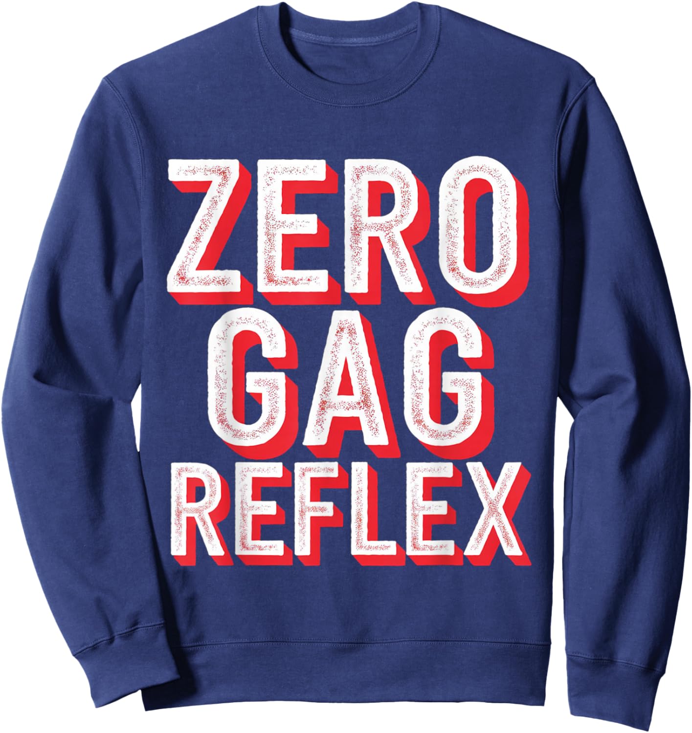 Zero Gag Reflex, Meme Funny Bachelorette Party Sweatshirt - Sweatshirt | Navy