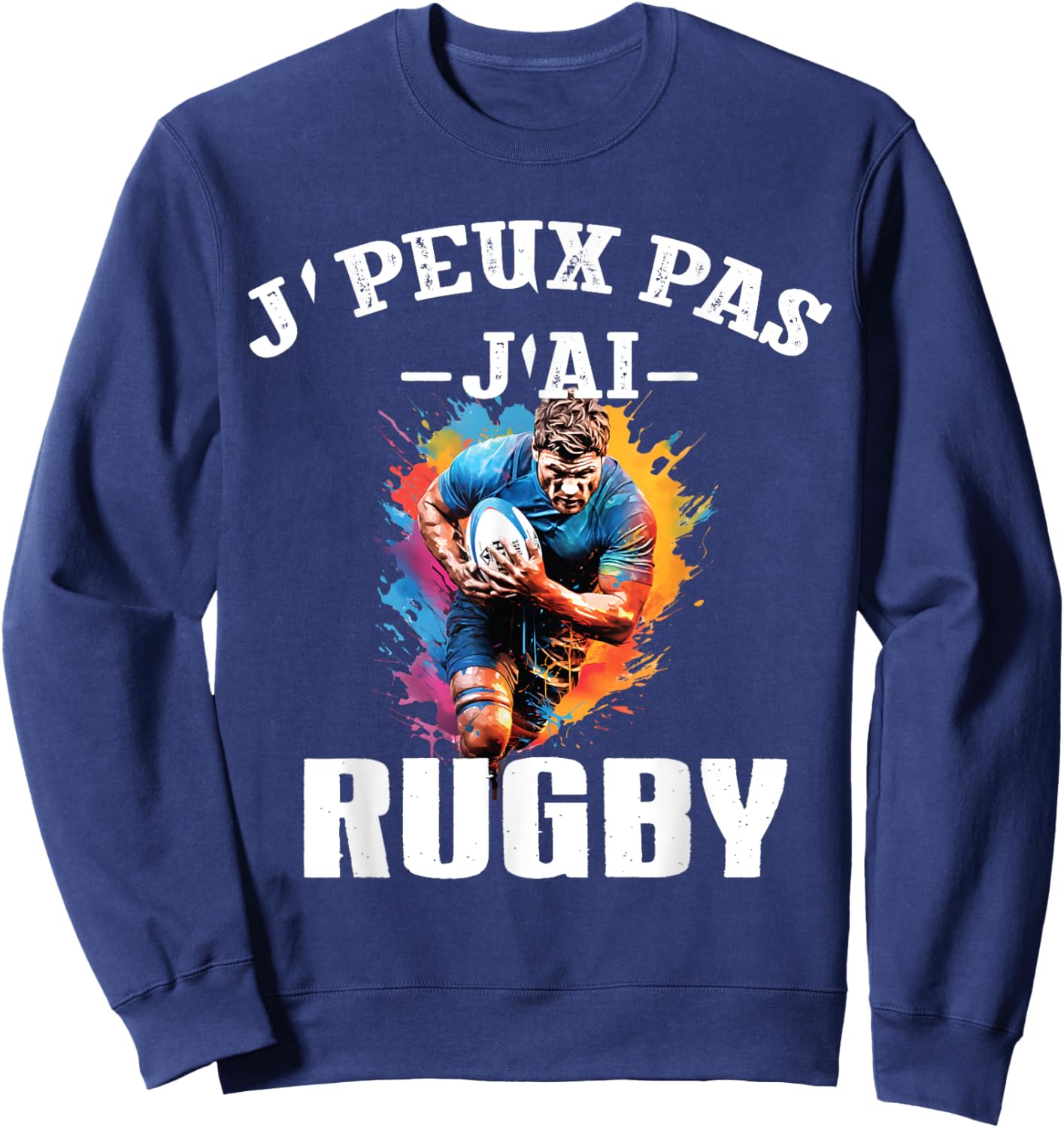 Rugby Humour Je Peux Pas J'ai Rugby humour rugby Sweatshirt - Sweatshirt | Navy