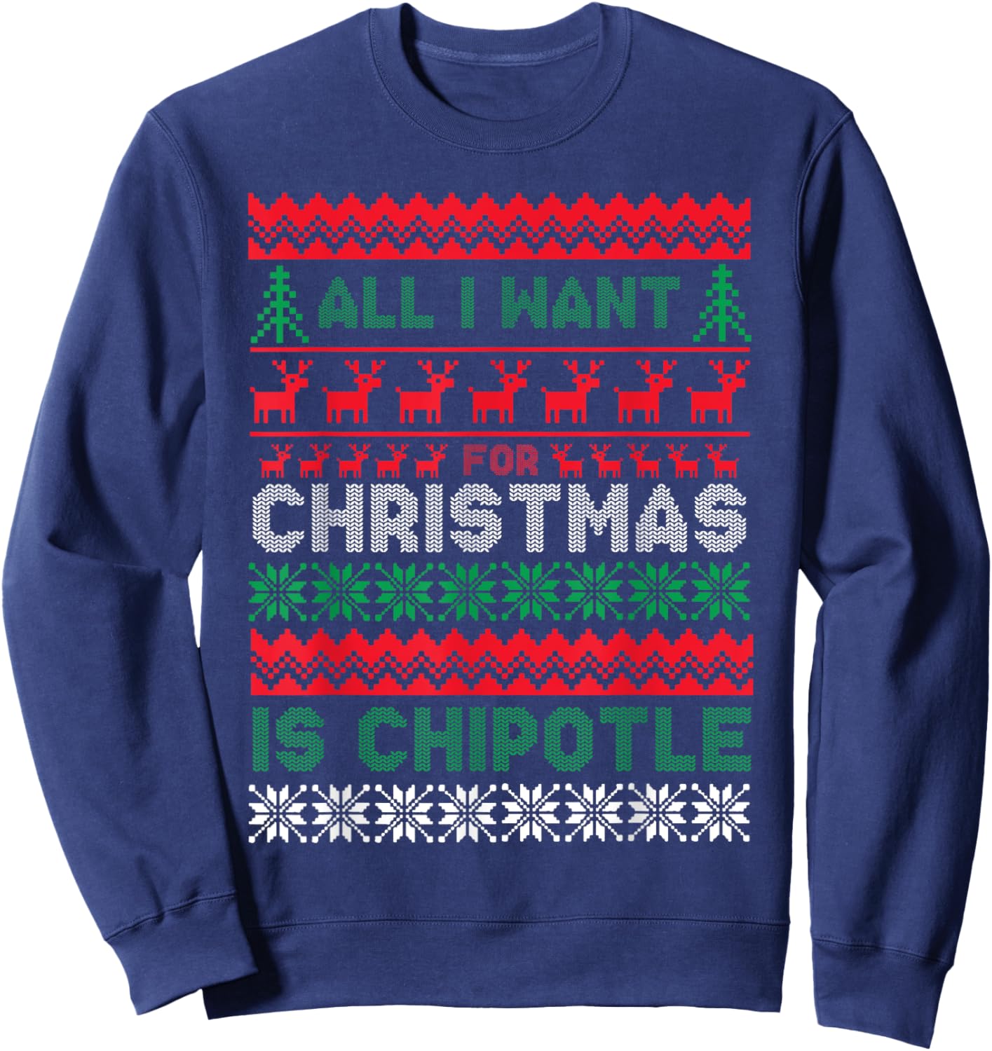 I Want For Christmas Is Chipotle Spicy Mexican Food Xmas Sweatshirt - Sweatshirt | Navy