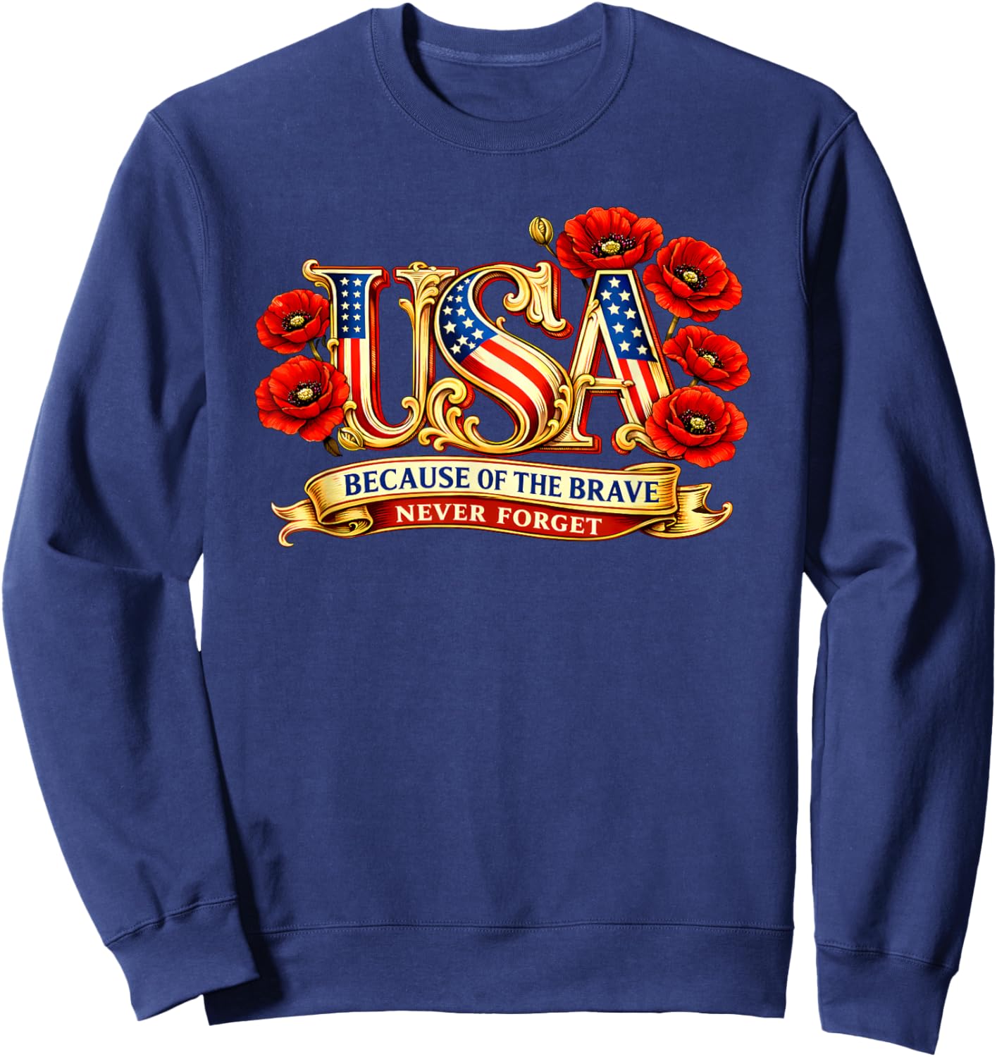 USA Poppies Because of the Brave Never Forget Memorial Day Sweatshirt - Sweatshirt | Navy