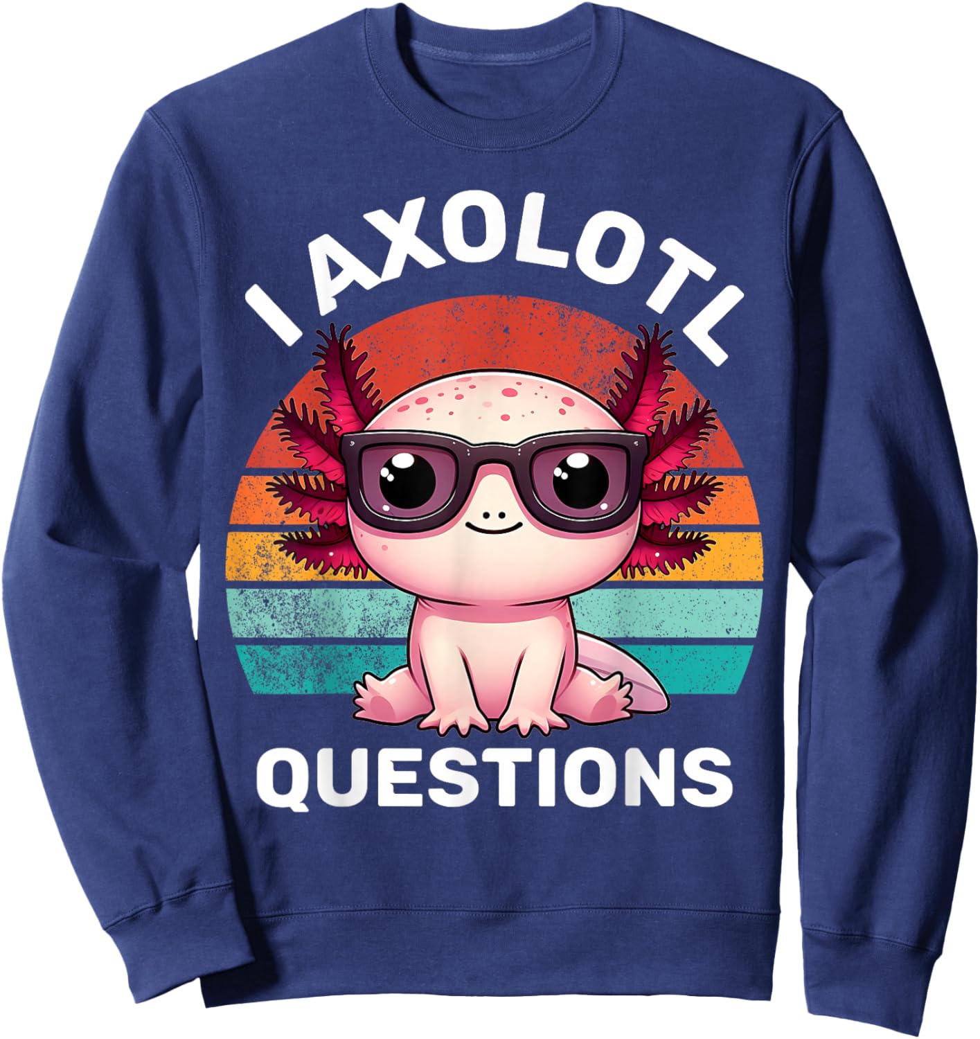 I Axolotl Questions Kids Funny Cute Axolotl Retro Vintage Sweatshirt - Sweatshirt | Navy