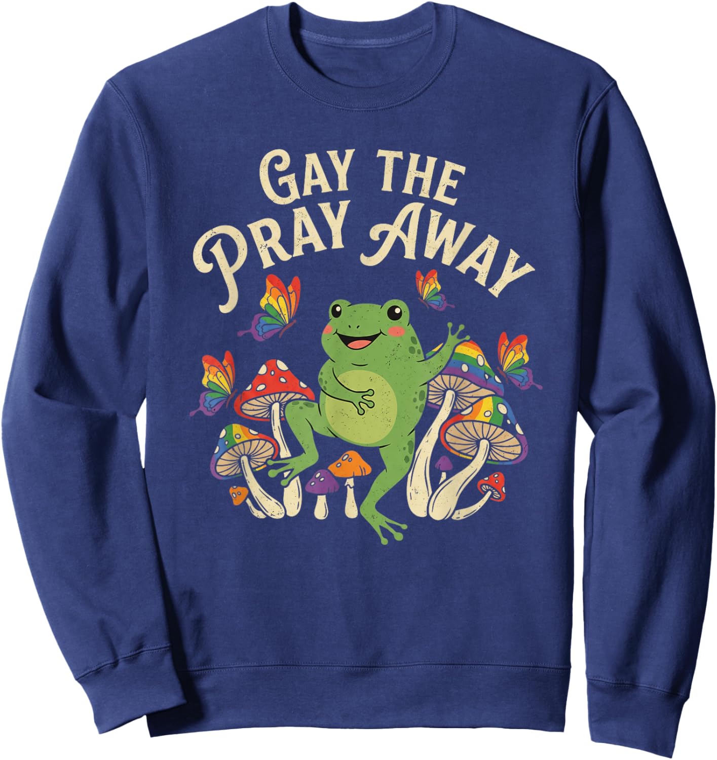 Gay The Pray Away Rainbow Frogs LGBT Pride LGBTQ Sweatshirt - Sweatshirt | Navy