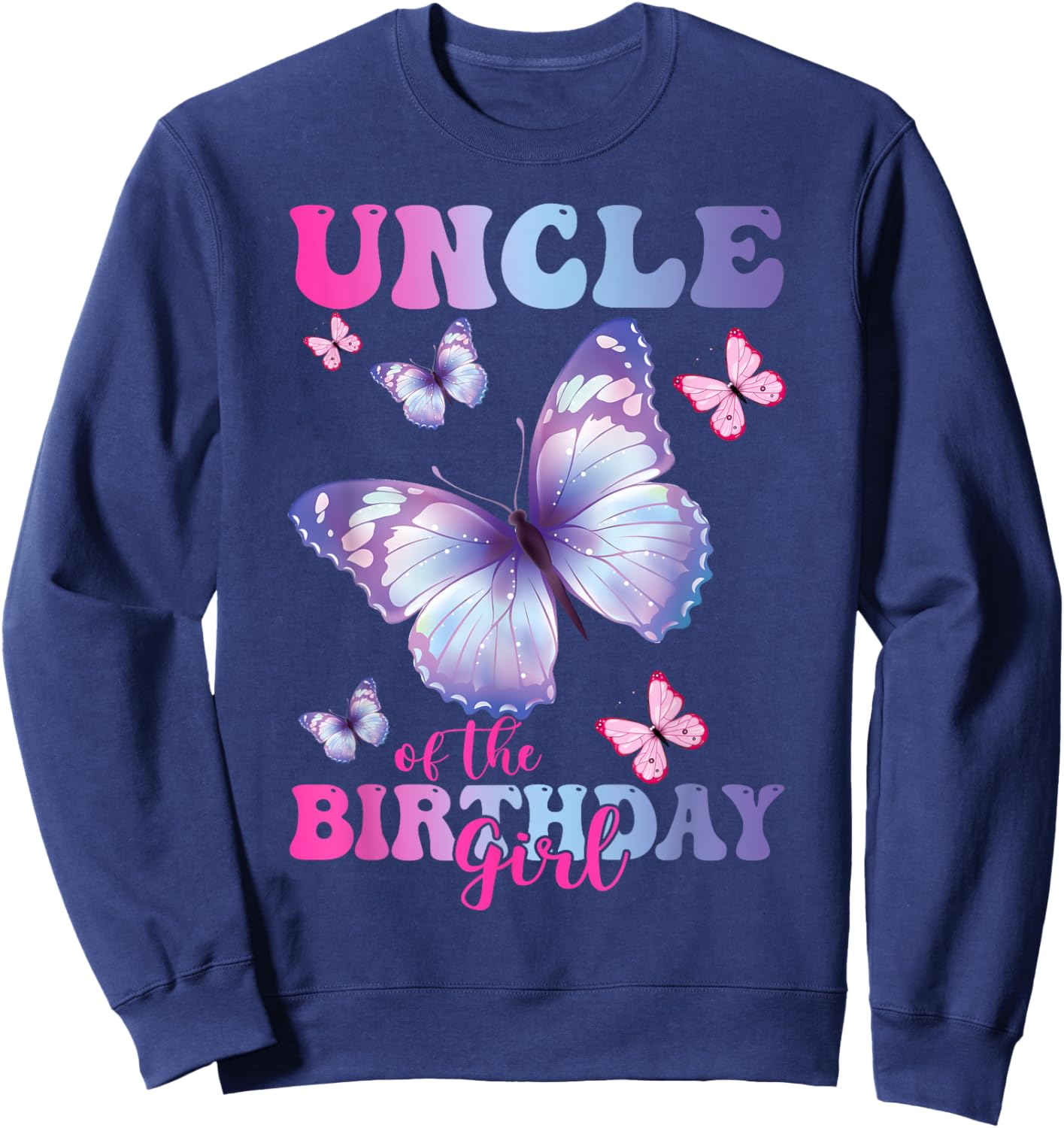 Uncle of The Birthday Girl Butterfly Party Matching Family Sweatshirt - Sweatshirt | Navy