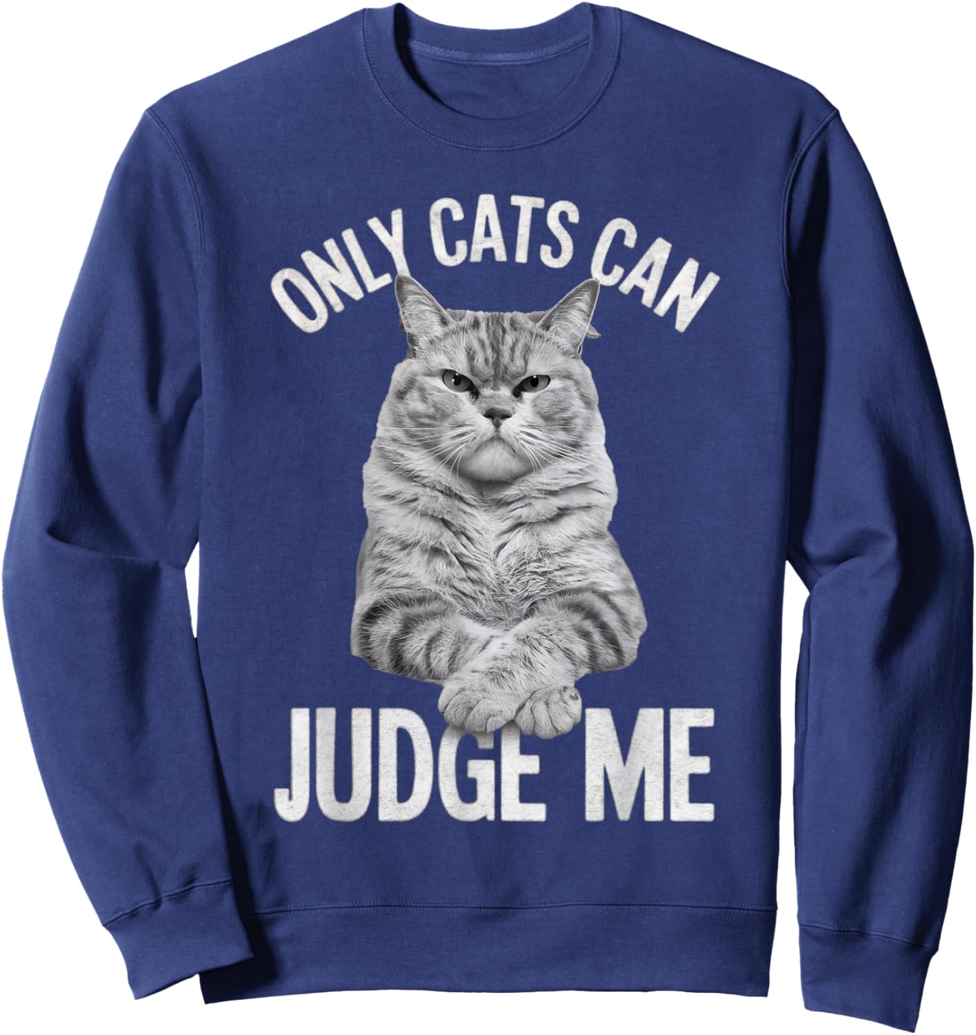 Whiskers & Paws Apparel for Cat Enthusiasts Only Cats Can Judge Me Funny Cat Lovers Design Funny Kitty , Small, Black Sweatshirt - Sweatshirt | Navy