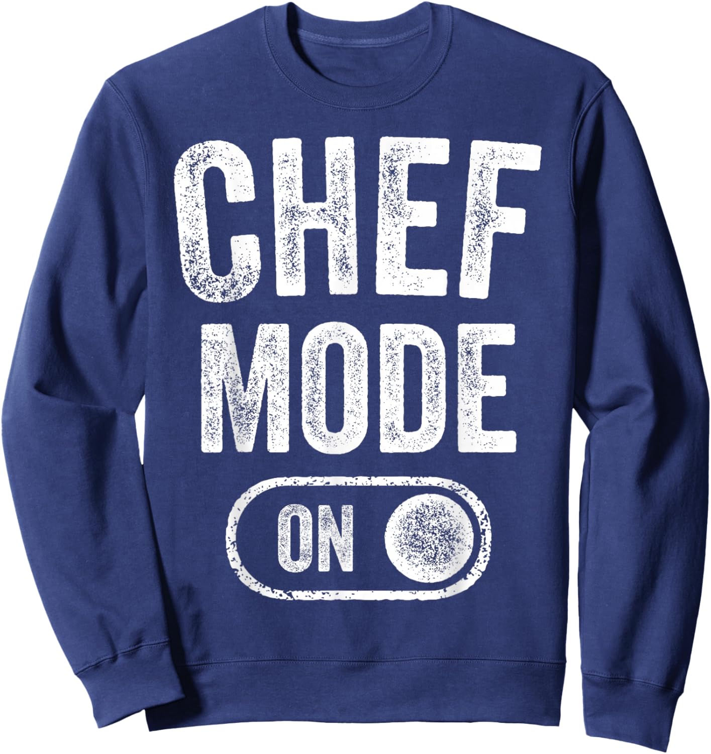 Chef Mode On Funny Cooking Lover Gift Baking Culinary Artist Sweatshirt - Sweatshirt | Navy