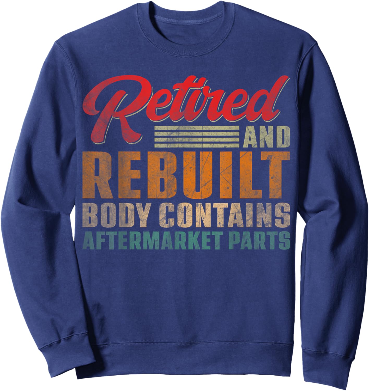 Vintage Retired And Rebuilt Body Contains Aftermarket Parts Sweatshirt - Sweatshirt | Navy