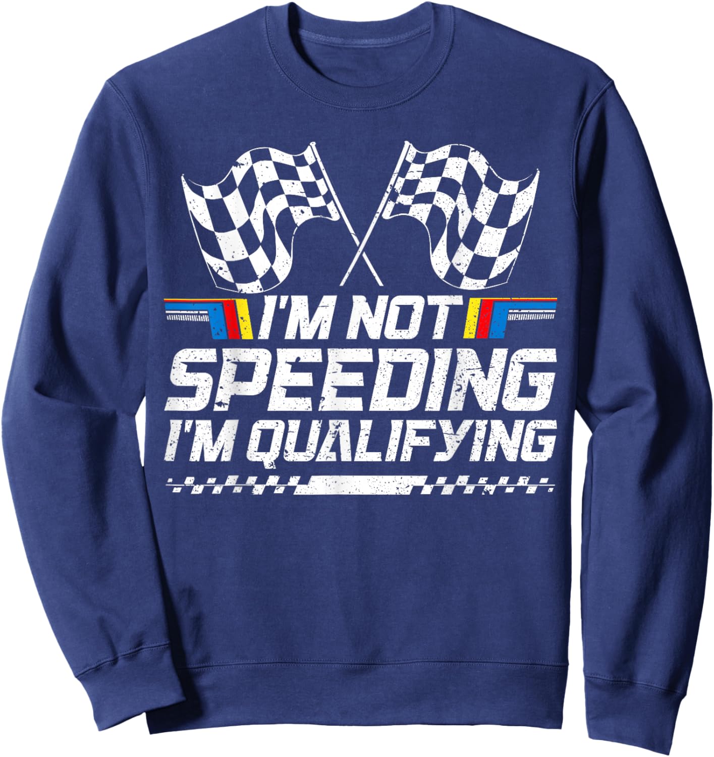 Racing Car Not Speeding Im Qualifying Race Sweatshirt - Sweatshirt | Navy