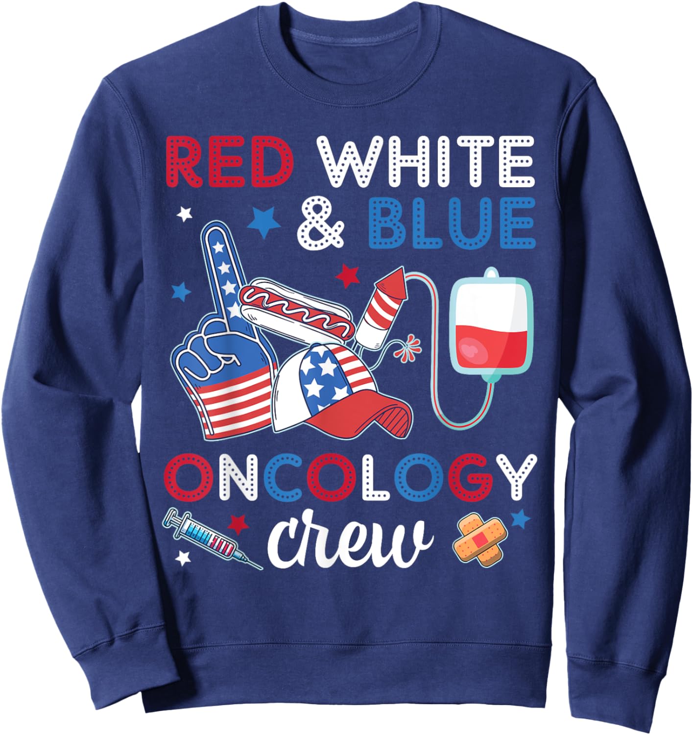 Red White And Blue Oncology Nurse Crew Patients 4TH July Day Sweatshirt - Sweatshirt | Navy