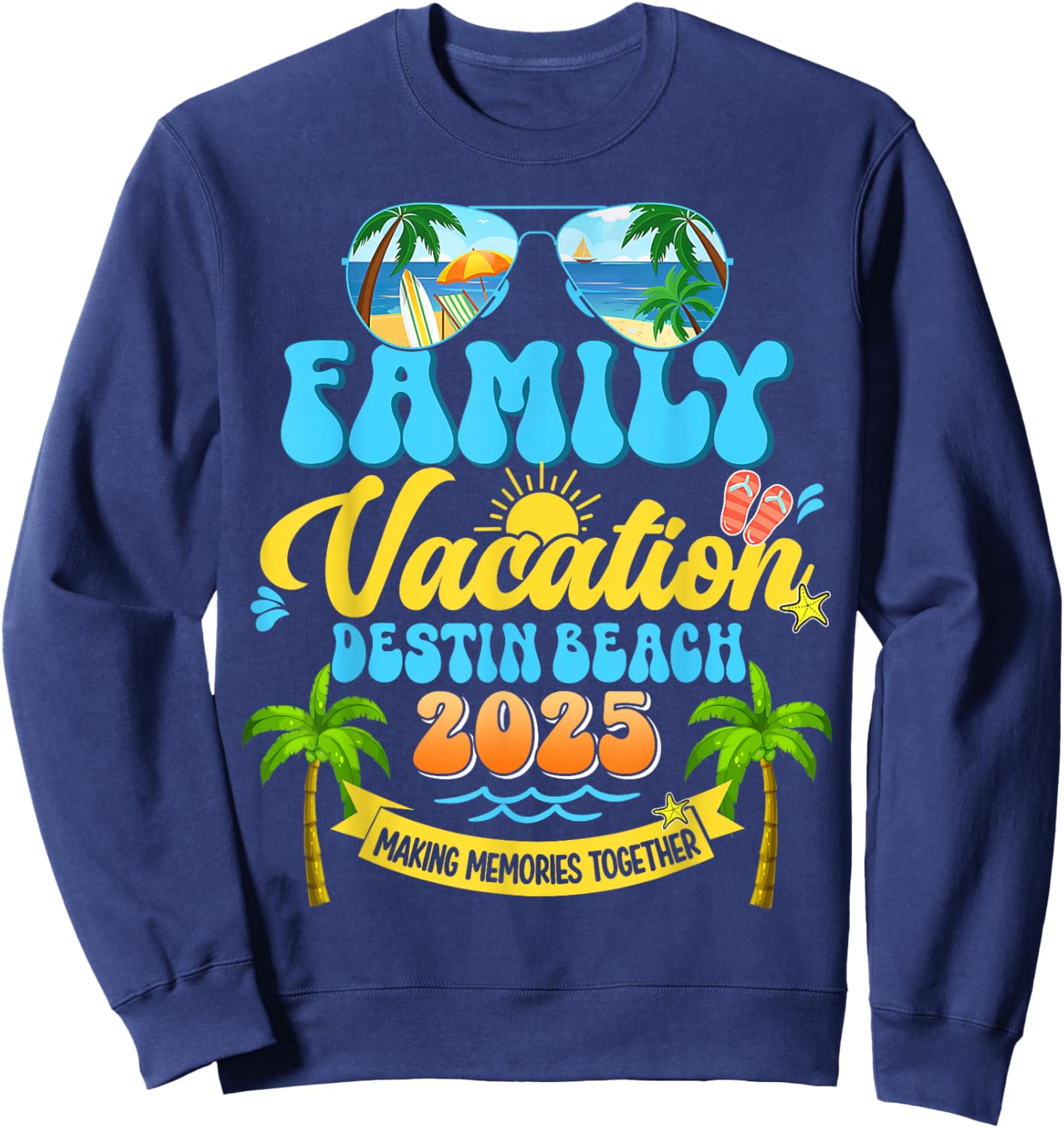 Funny Family Vacation Destin Beach 2025 Making Memories Sweatshirt - Sweatshirt | Navy