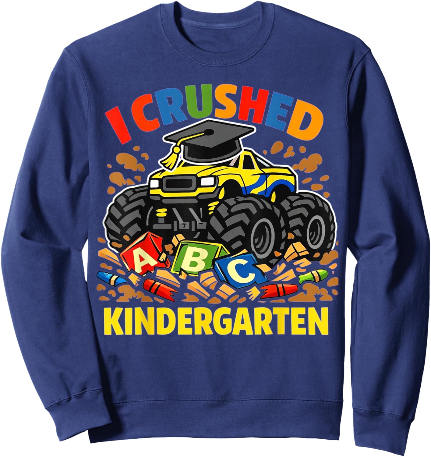 I Crushed Kindergarten Monster Truck Graduation Boys Kids Sweatshirt - Sweatshirt | Navy