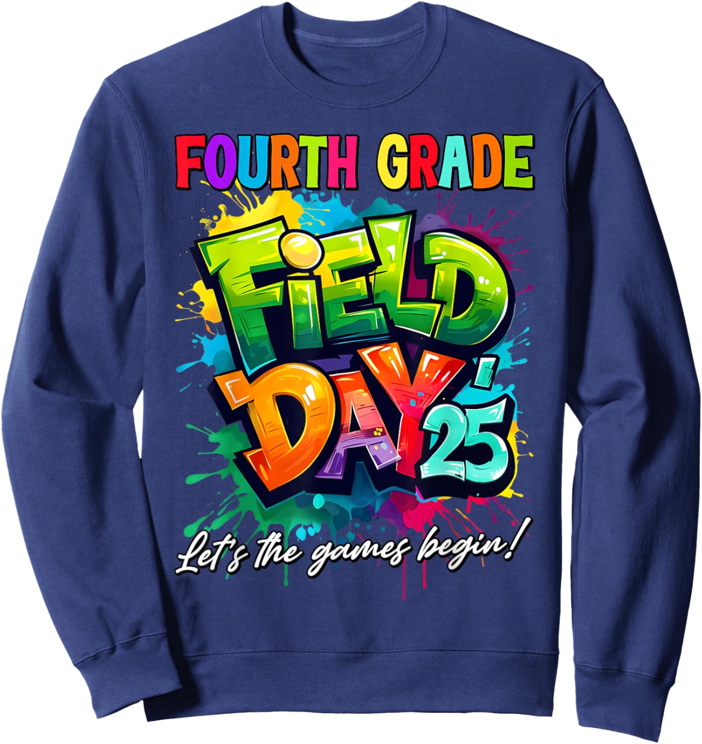 Let The Games Begin Fourth Grade Field Day 2025 Teacher Kid Sweatshirt - Sweatshirt | Navy