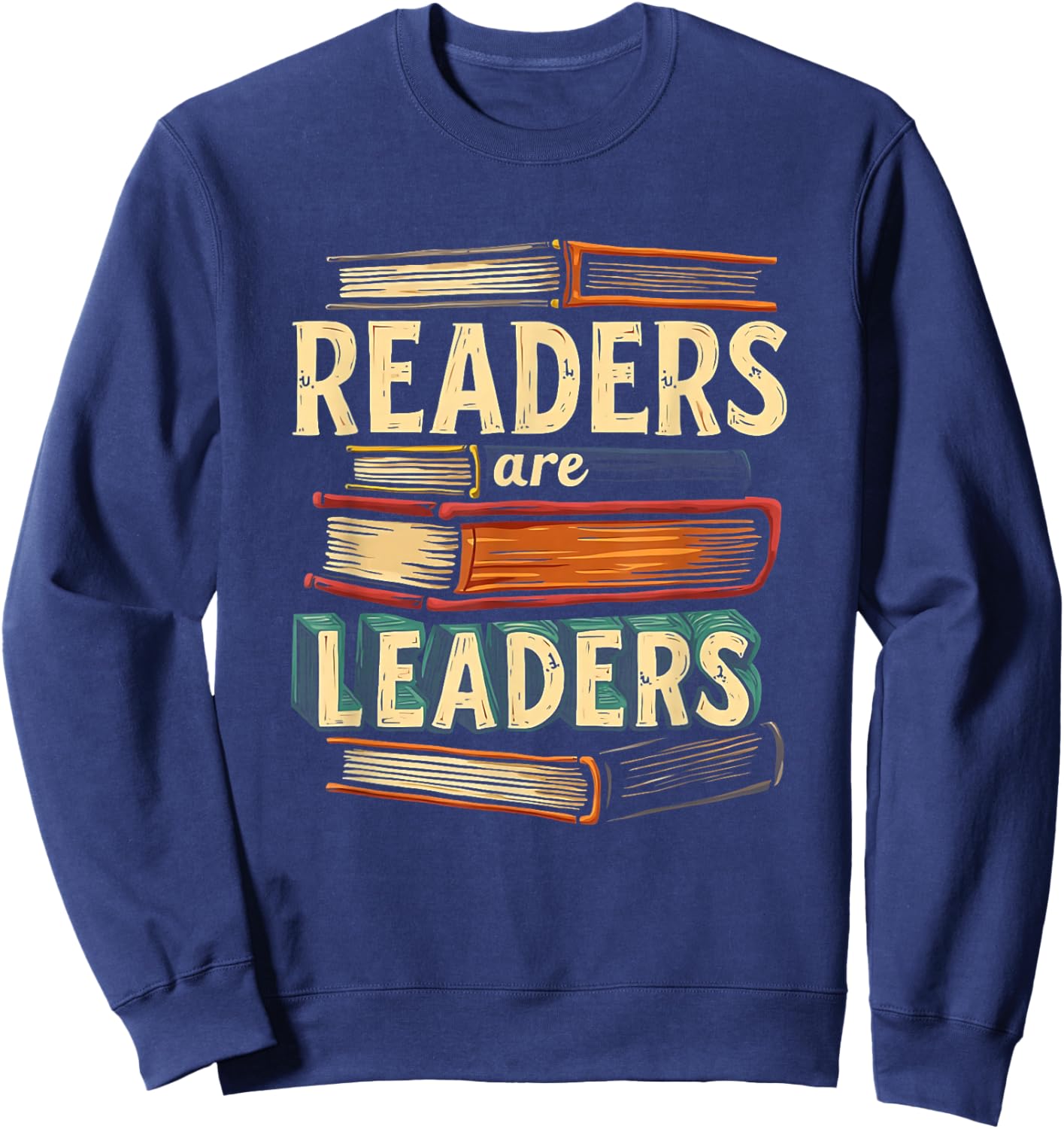 Readers are Leaders Motivational Book Lover Quote Sweatshirt - Sweatshirt | Navy