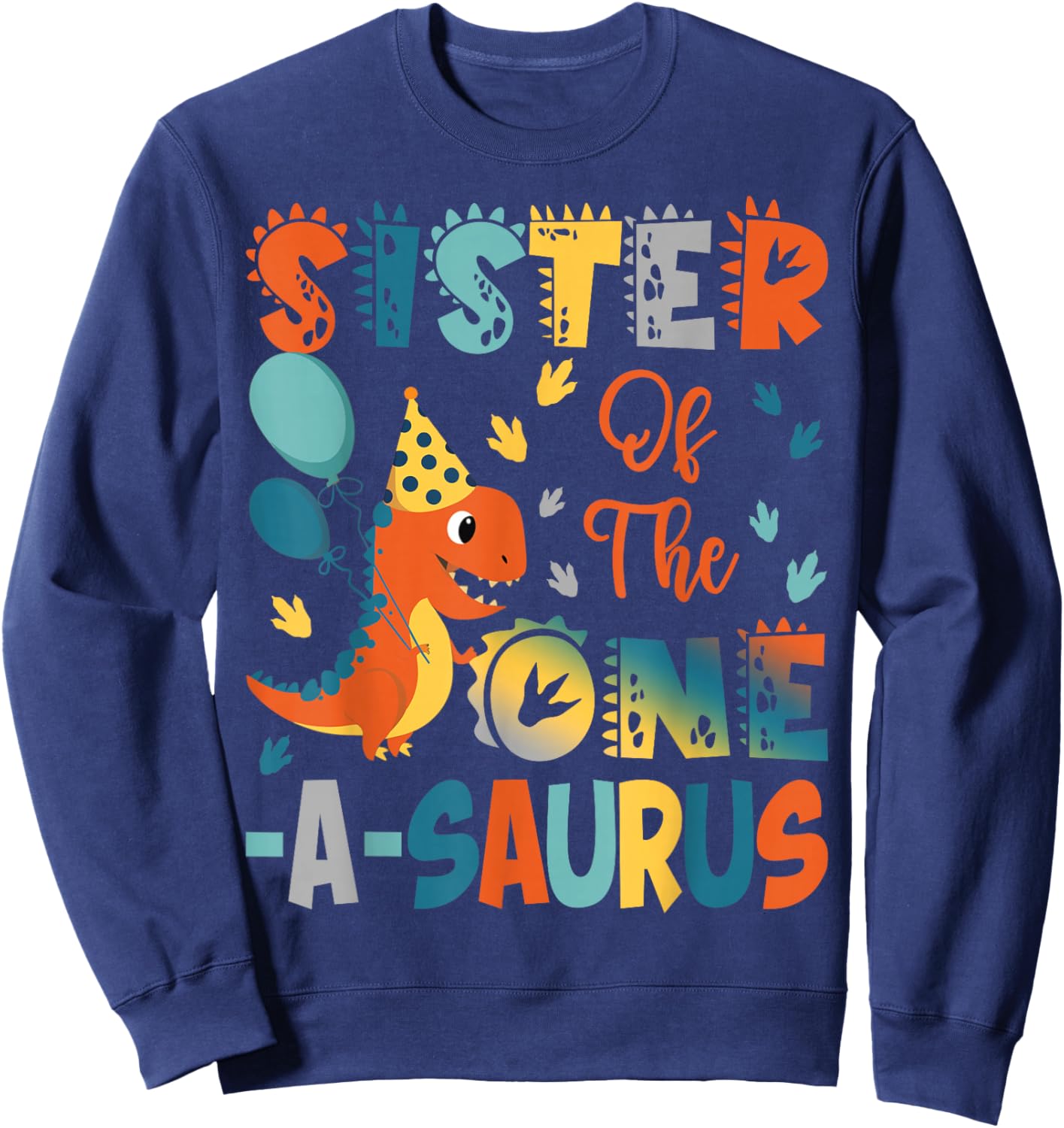 Sister Of The One-A-Saurus 2Nd Birthday Dinosaur Party Sweatshirt - Sweatshirt | Navy