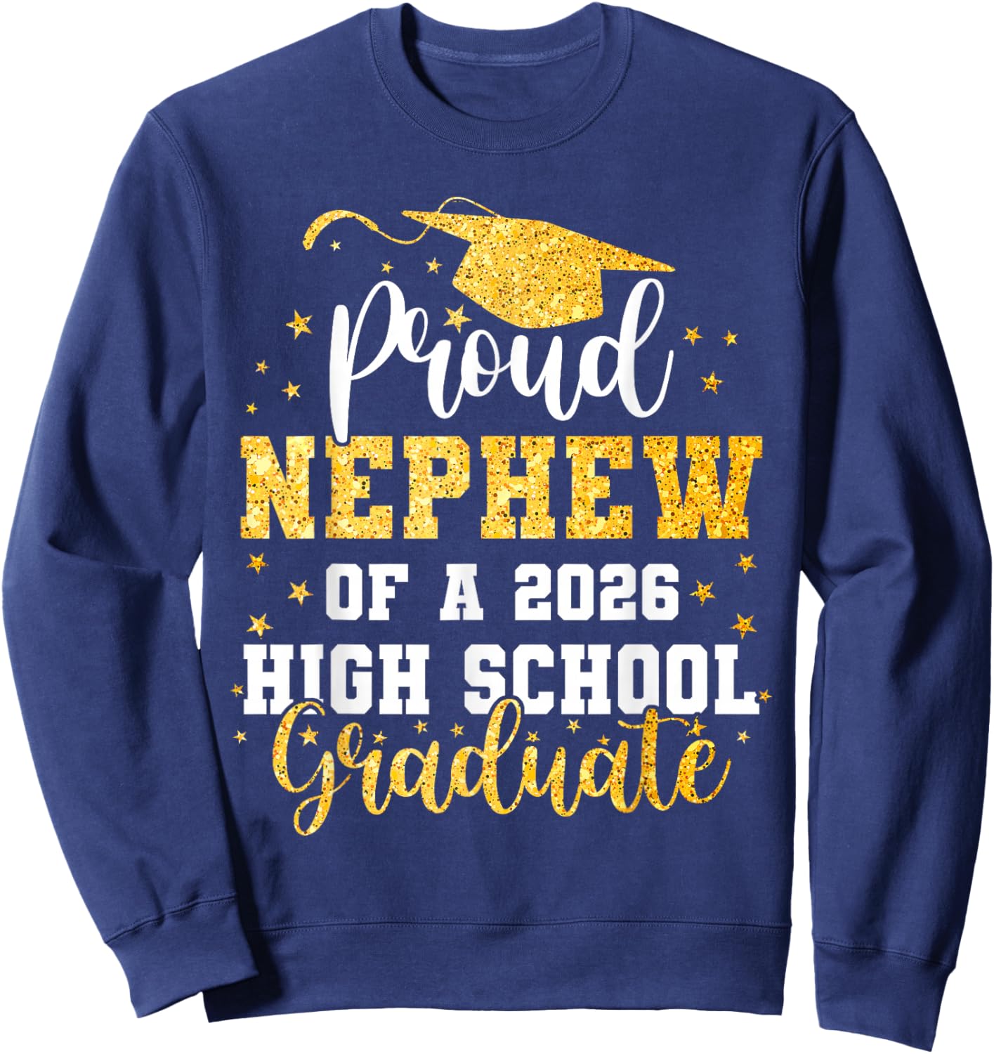 Proud Nephew of A Class 2026 High School Graduate Graduation Sweatshirt - Sweatshirt | Navy