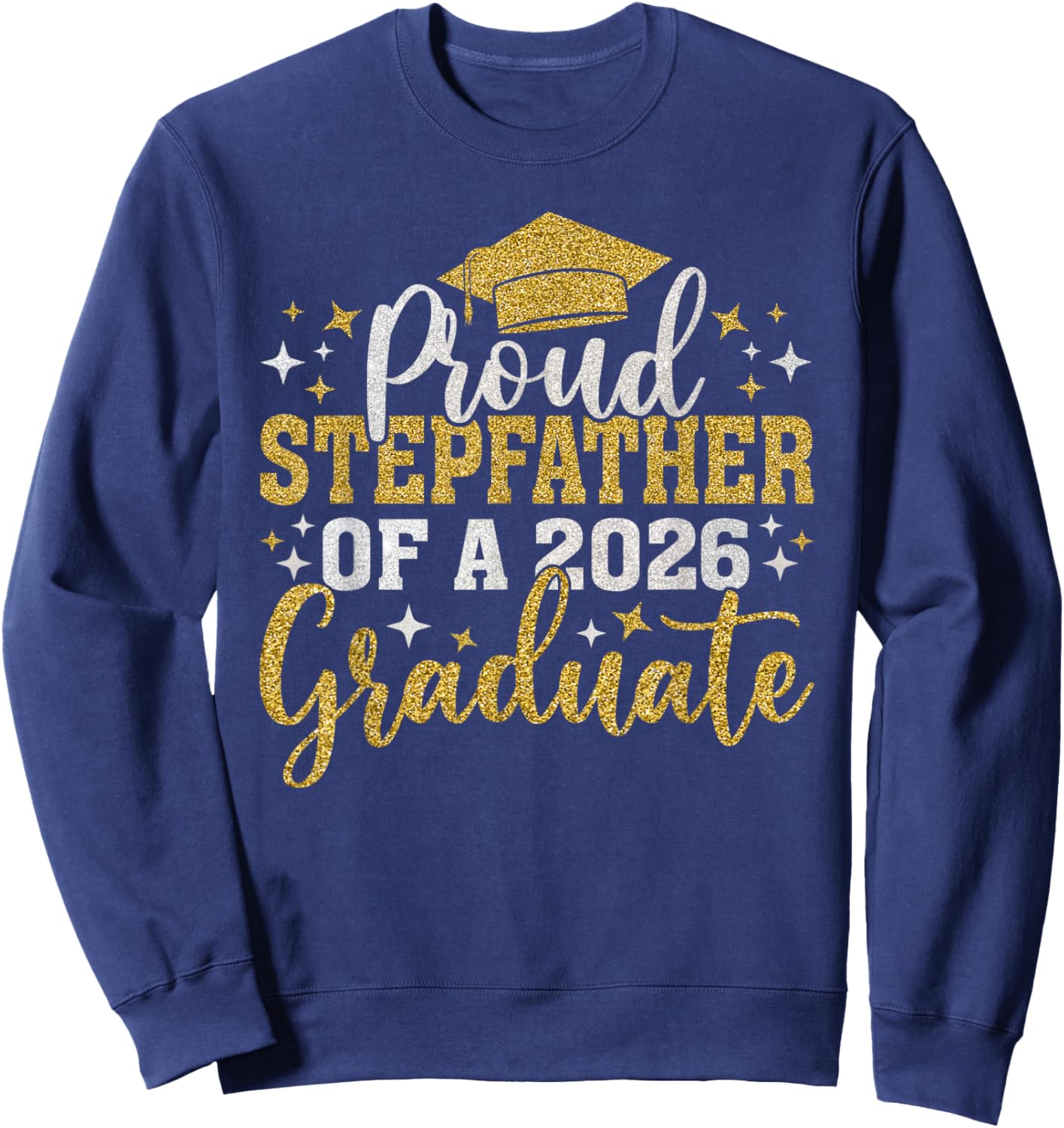 Stepfather Senior 2026 Proud Stepfather of A 2026 Graduate Sweatshirt - Sweatshirt | Navy