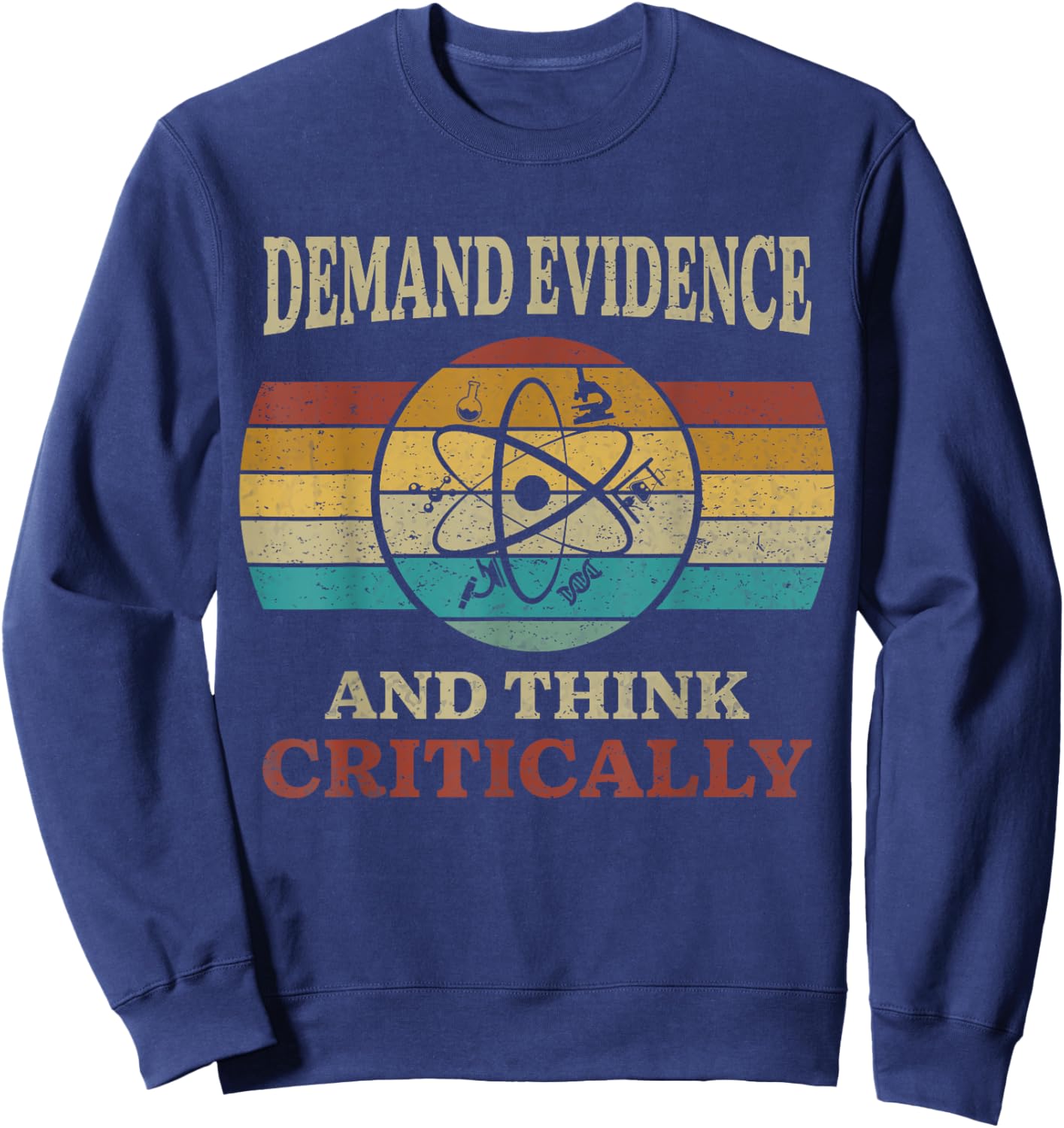 Demand Evidence Think Critically - Science Teacher Geek Nerd Sweatshirt - Sweatshirt | Navy