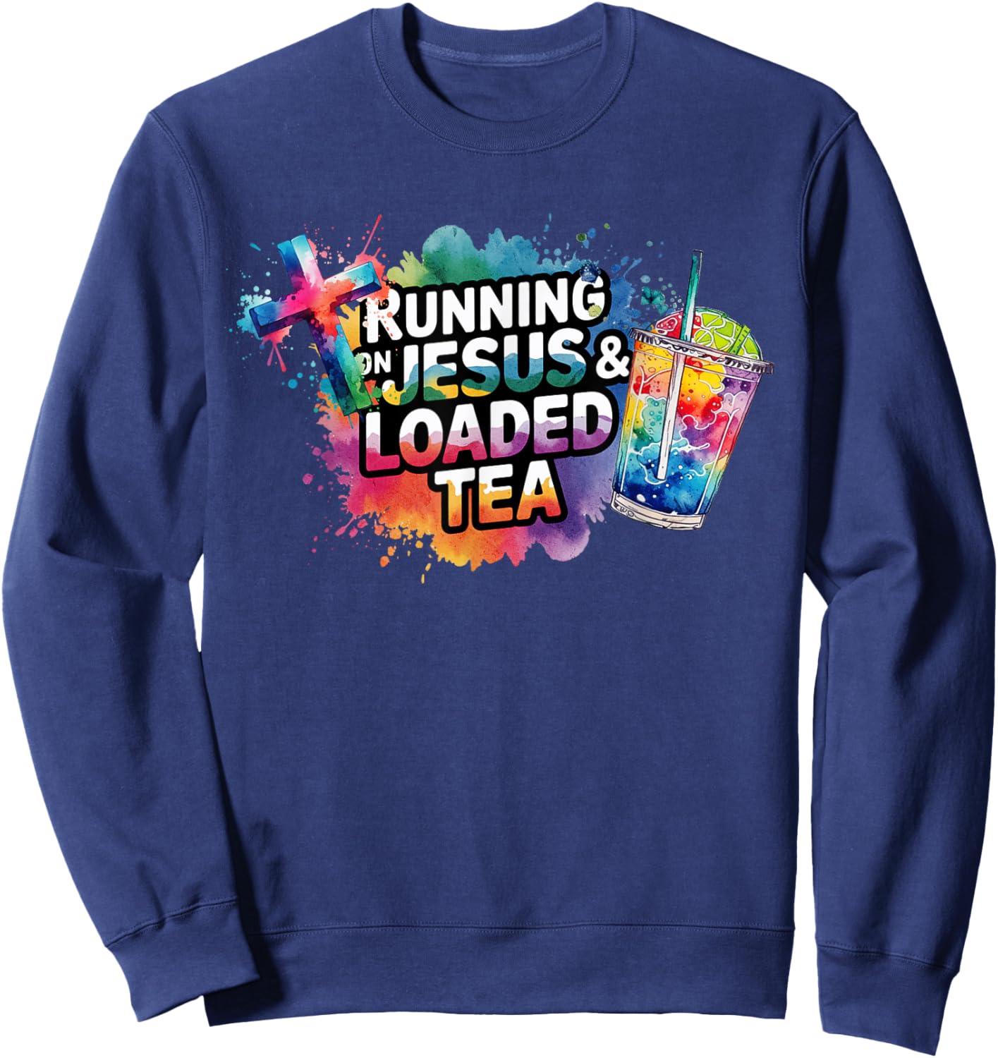Loaded Tea Funny Running on Jesus and Loaded Tea Sweatshirt - Sweatshirt | Navy