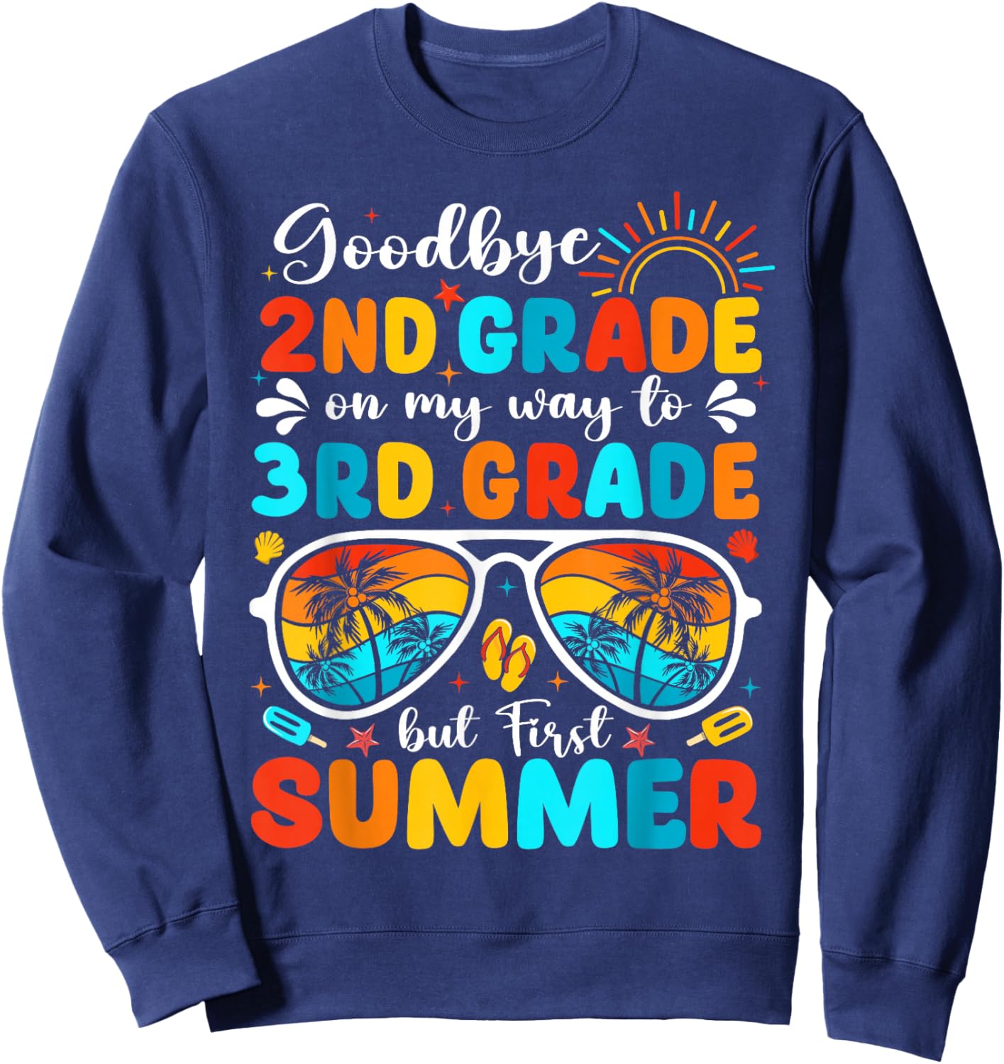Goodbye 2nd Grade Graduation Boys Last Day But First Summer Sweatshirt - Sweatshirt | Navy
