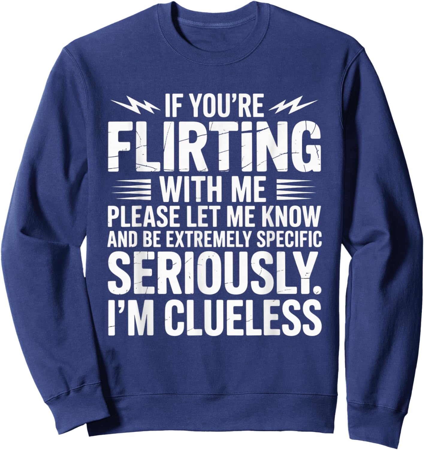 If You’re Flirting with Me Let Me Know Funny Sweatshirt - Sweatshirt | Navy
