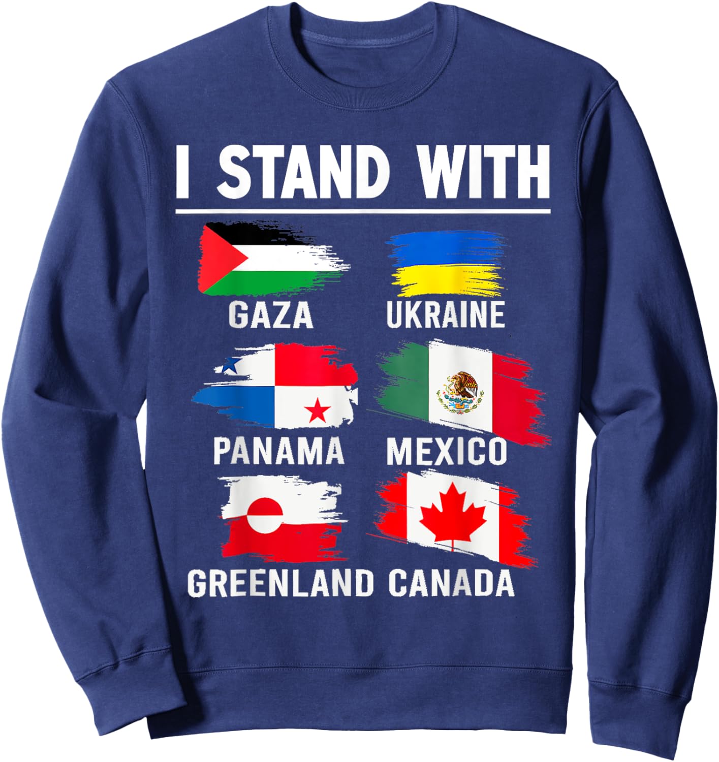 I Stand With Canada Greenland Mexico Panama Gaza Ukraine Sweatshirt - Sweatshirt | Navy