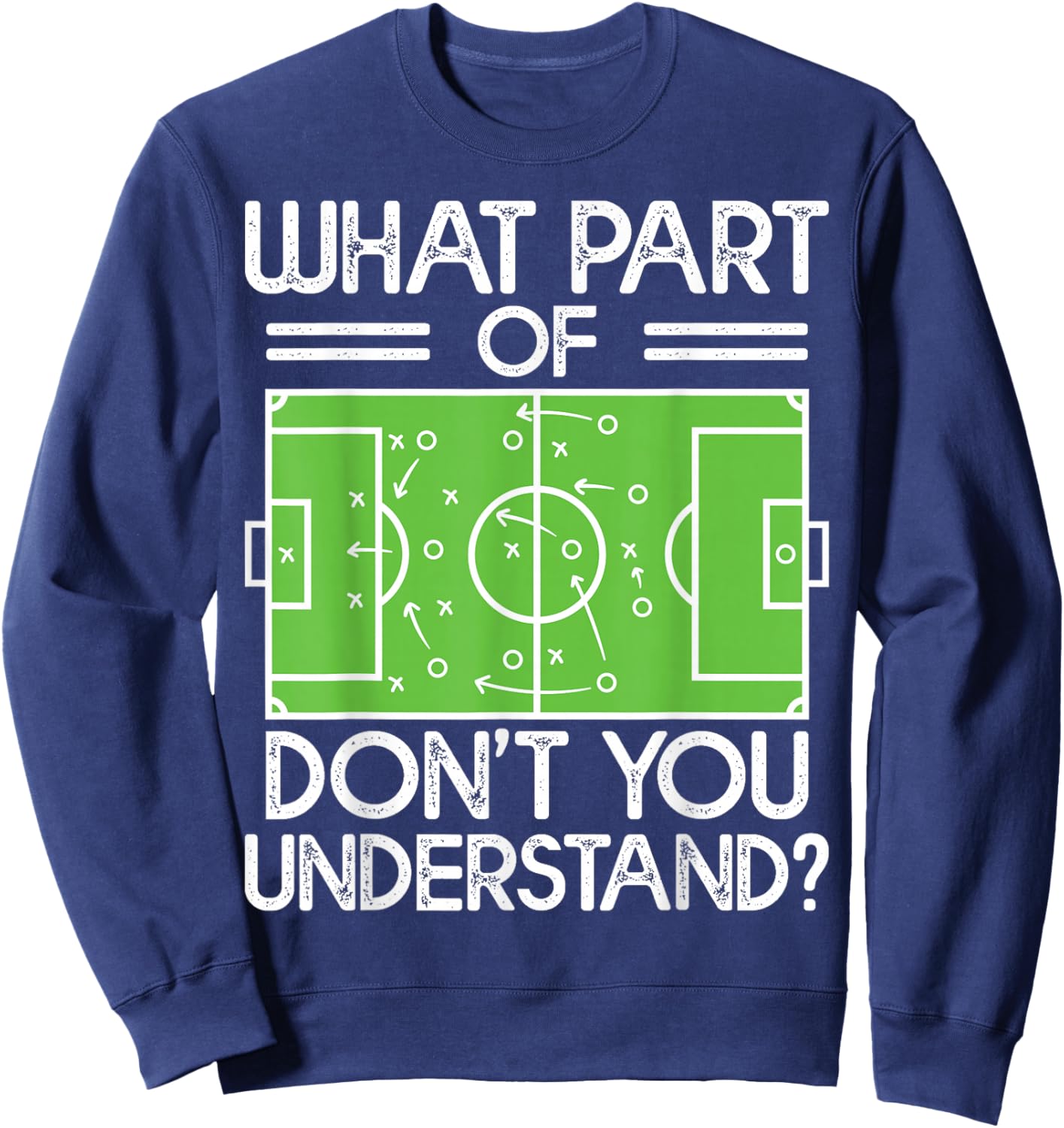 Soccer Coach Funny What Part of Soccer Don't You Understand Sweatshirt - Sweatshirt | Navy