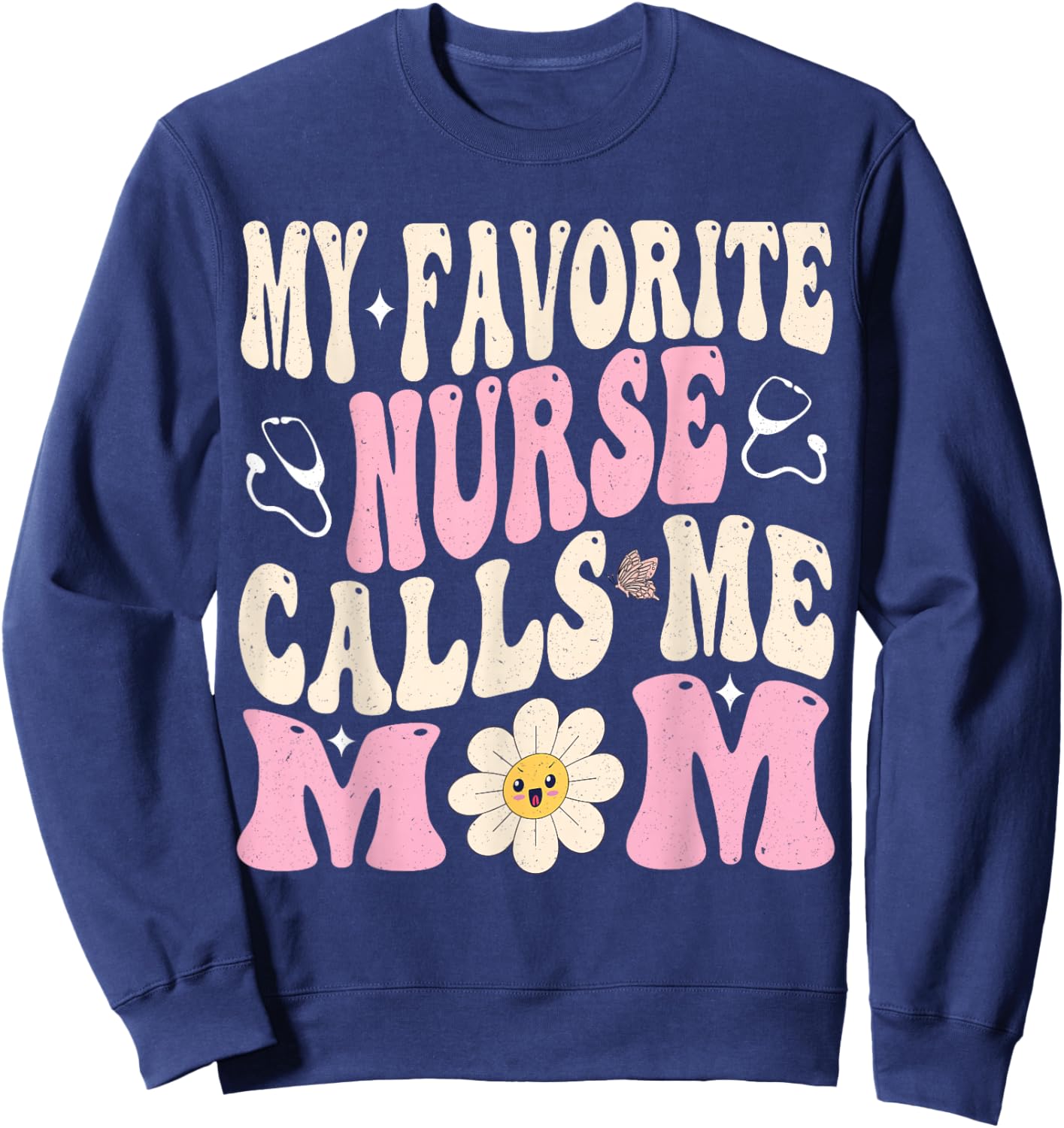 My Favorite Nurse Calls Me Mom Sweatshirt - Sweatshirt | Navy