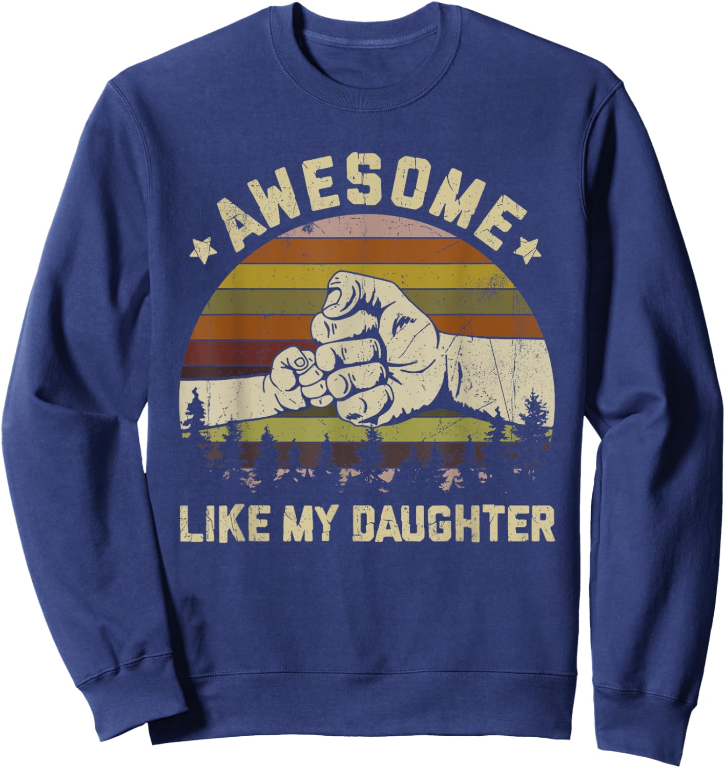 Awesome Like My Daughter Vintage Father's Day Funny Dad Sweatshirt - Sweatshirt | Navy