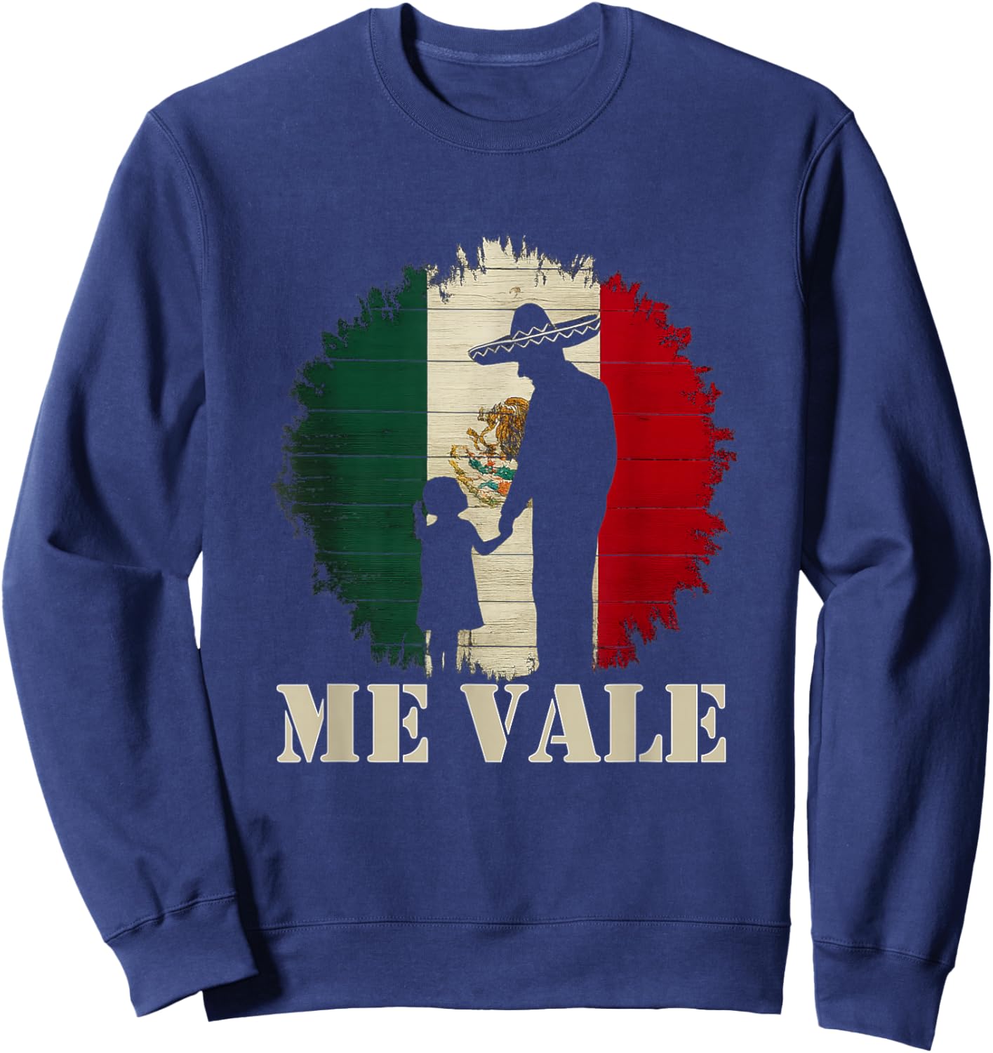 Me Vale Mexican Flag Latino Spanish Slang Sweatshirt - Sweatshirt | Navy