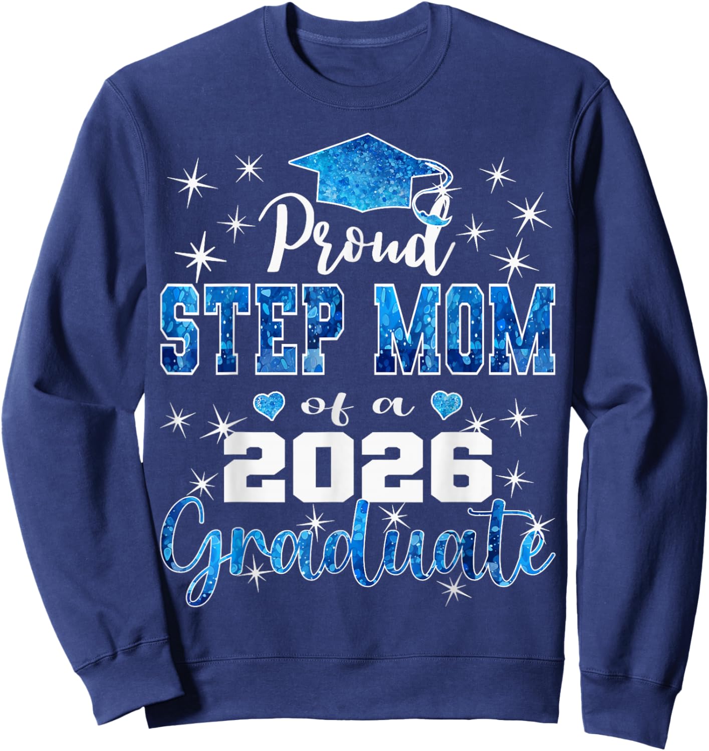 Super Proud Step Mom of 2026 Graduate Graduation Family Sweatshirt - Sweatshirt | Navy