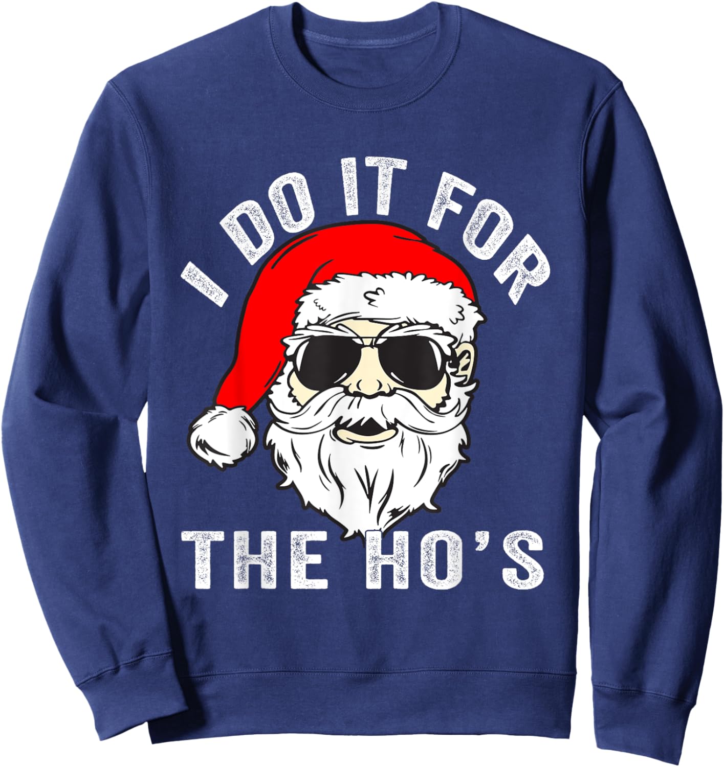 Funny Christmas Santa I Do It For The Hos Holiday Mood Gifts Sweatshirt - Sweatshirt | Navy