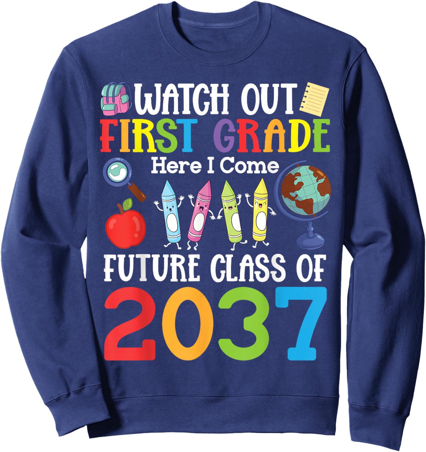 Watch Out First Grade Here I Come Class of 2037 Students Sweatshirt - Sweatshirt | Navy