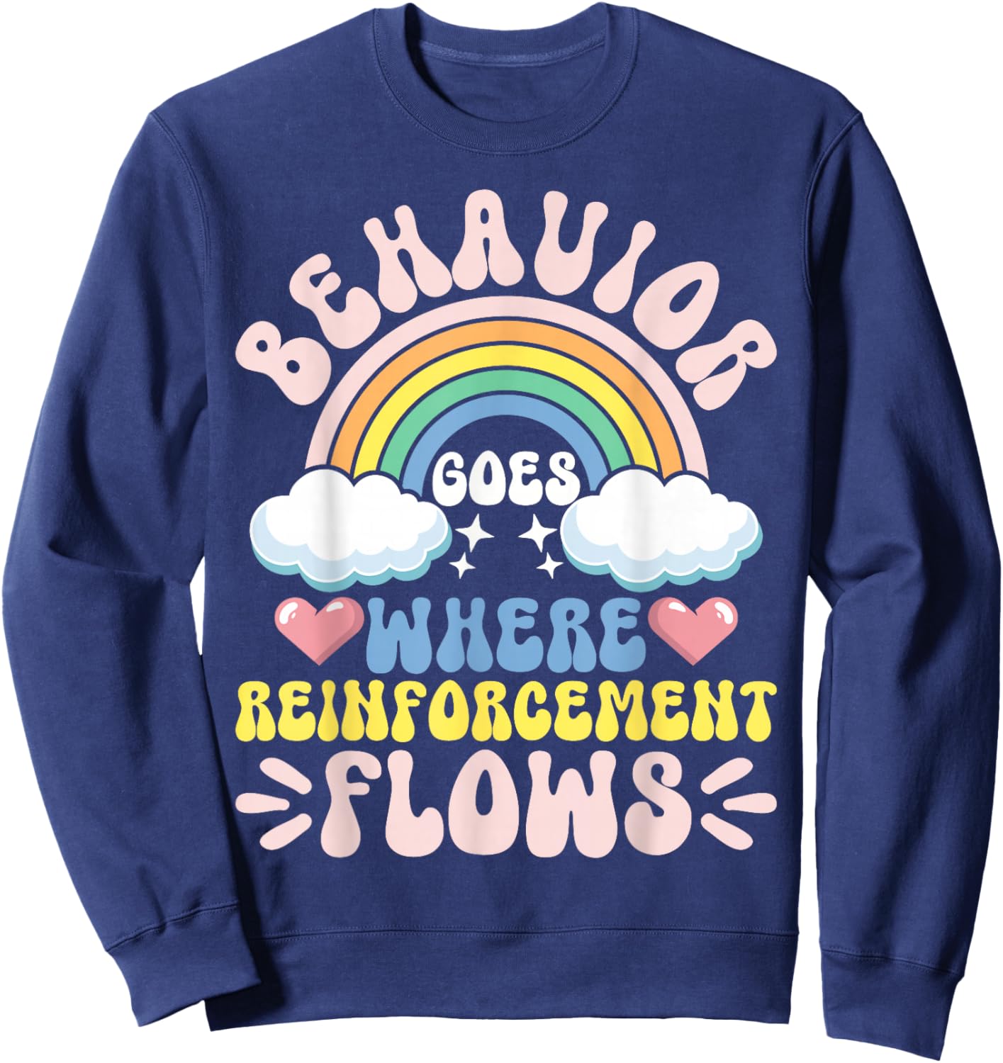 Behavior Goes Where Reinforcement Flows Sweatshirt - Sweatshirt | Navy