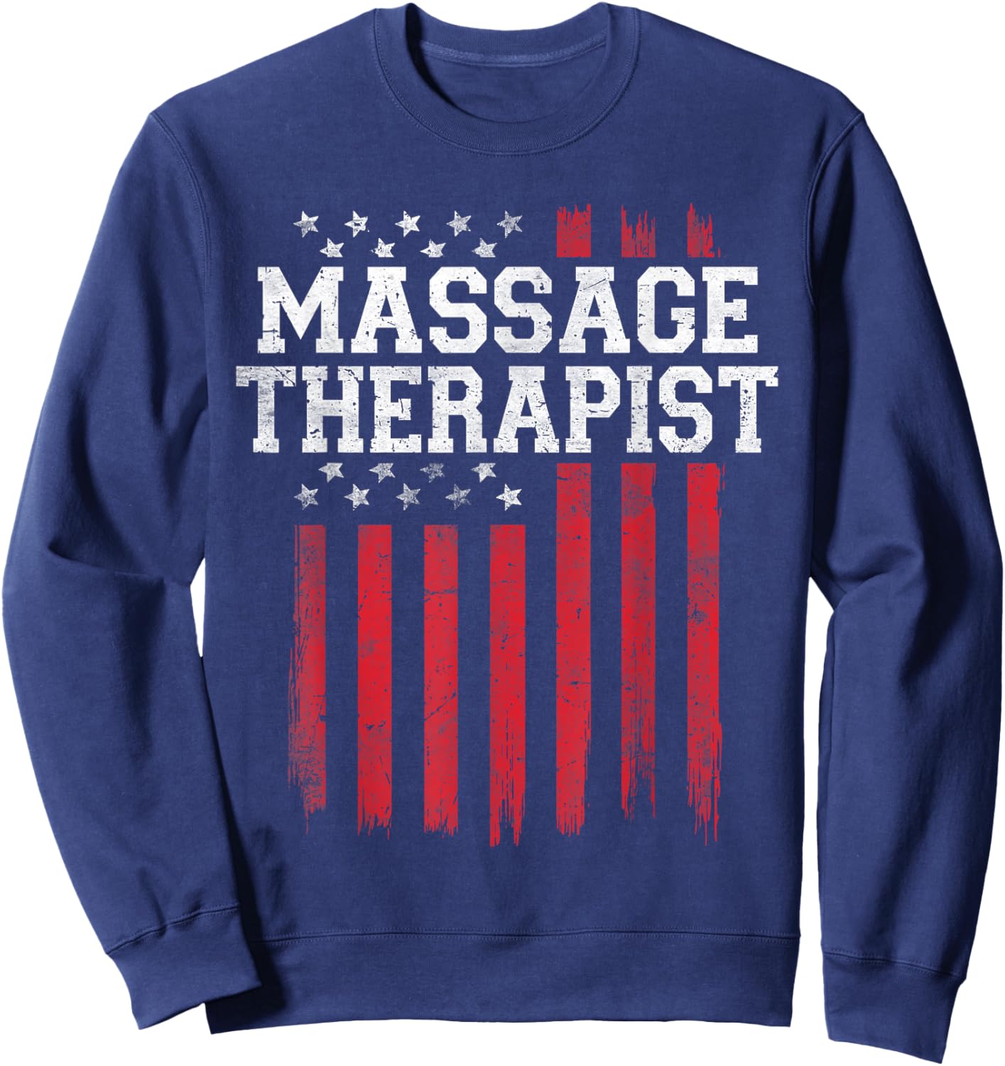 Massage Therapist Proud American Flag USA Patriot Patriotic Sweatshirt - Sweatshirt | Navy
