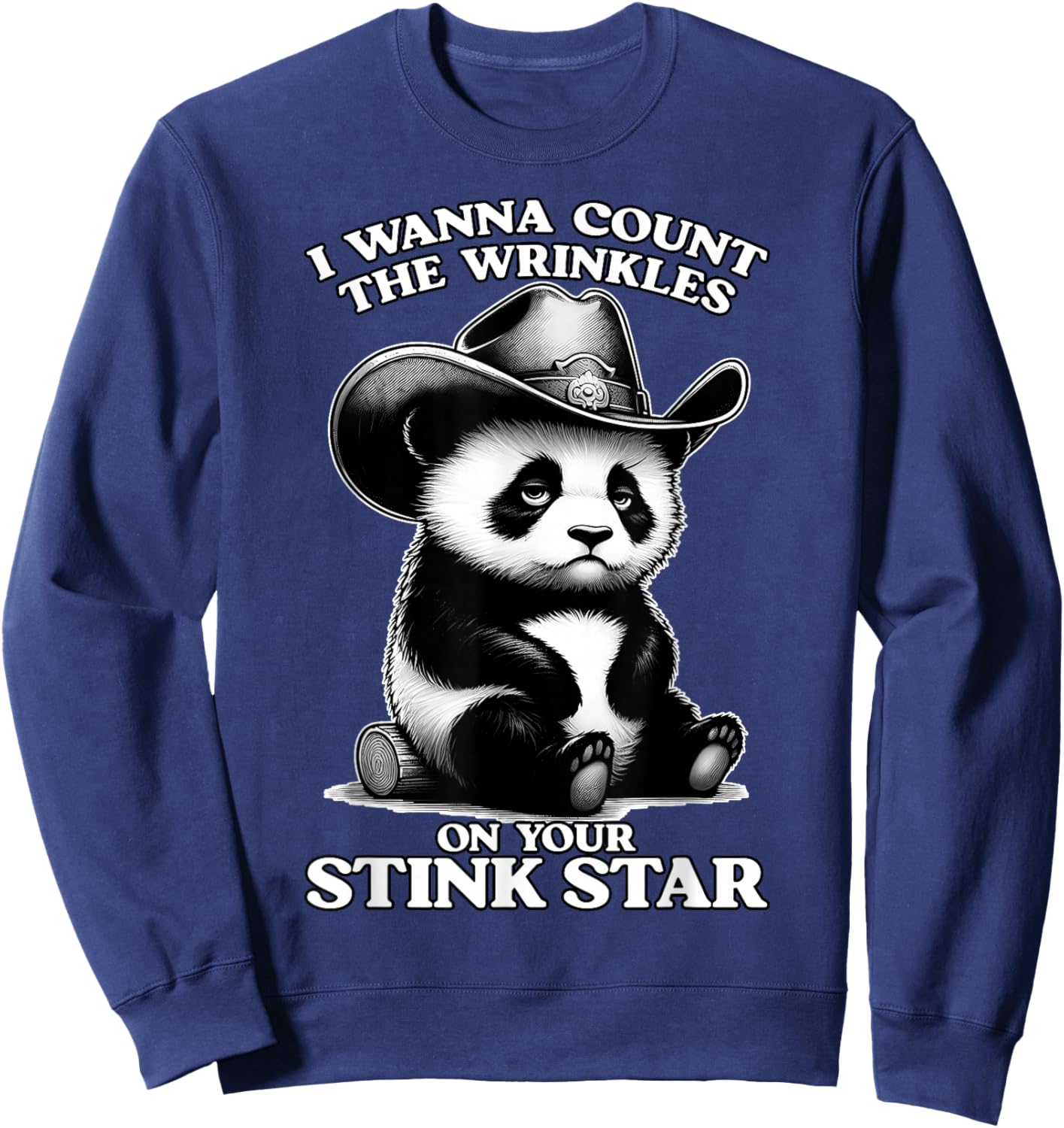I Wanna Count THE Wrinkles ON Your Stink Star Embarrassing Sweatshirt - Sweatshirt | Navy