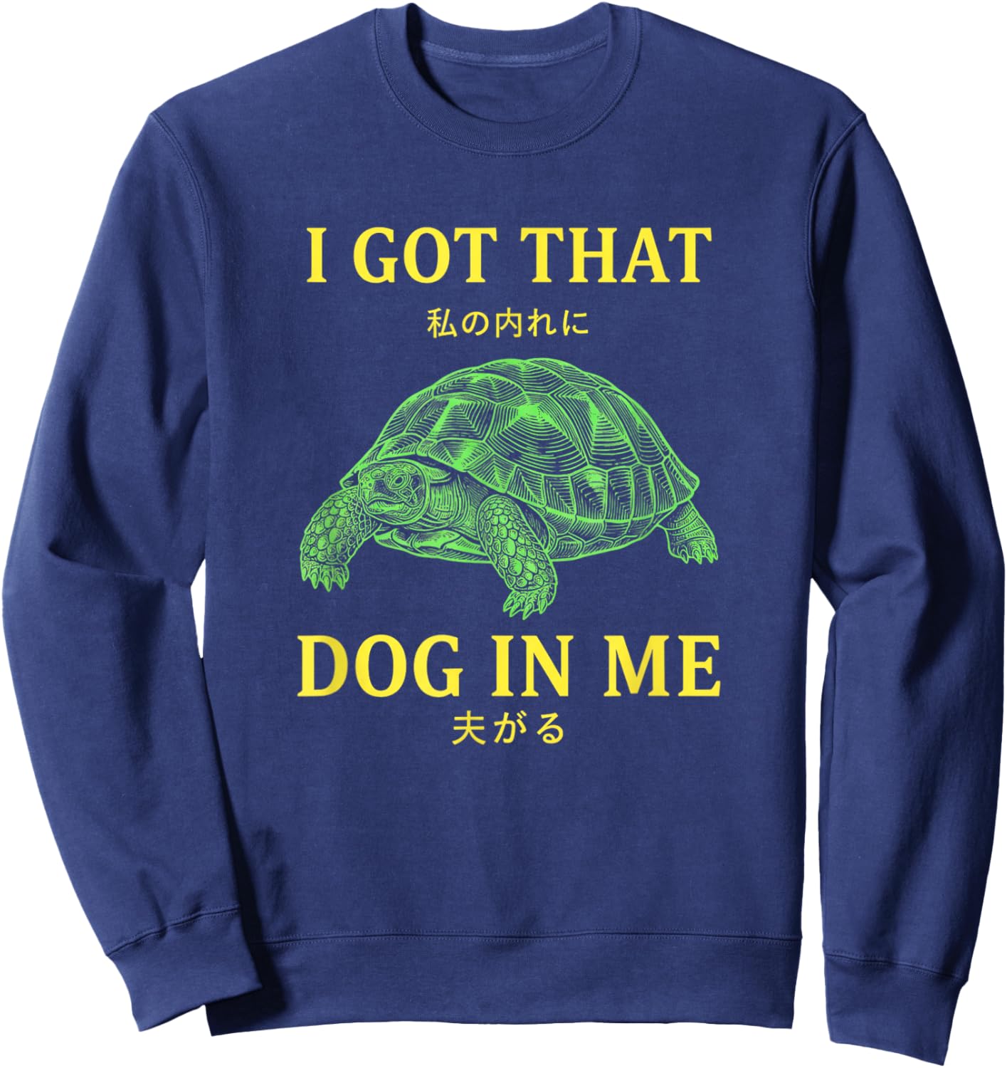 I Got that Dog in Me Turtle Lover Funny Dog Turtle Graphic Sweatshirt - Sweatshirt | Navy
