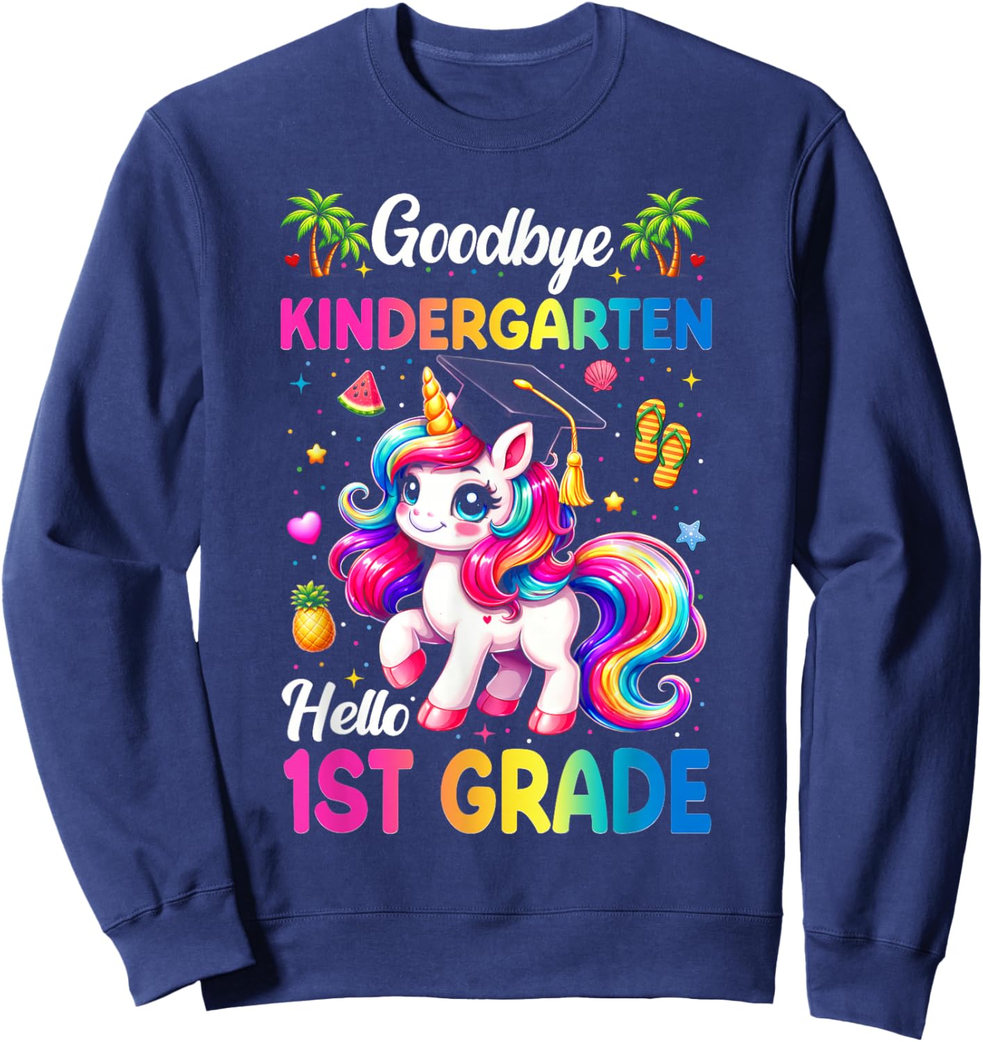 Goodbye Kindergarten Graduation Hello 1st Grade Girls Kids Sweatshirt - Sweatshirt | Navy
