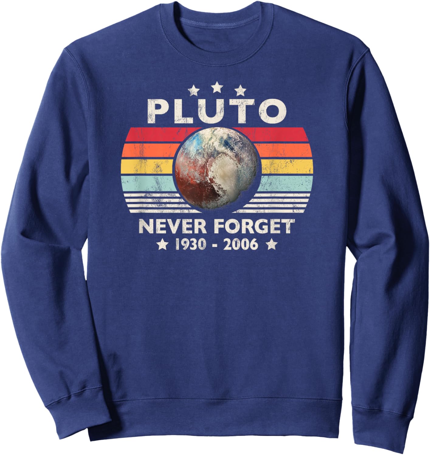 Pluto Never Forget 1930-2006 Remembering Our Lost Planet Sweatshirt - Sweatshirt | Navy