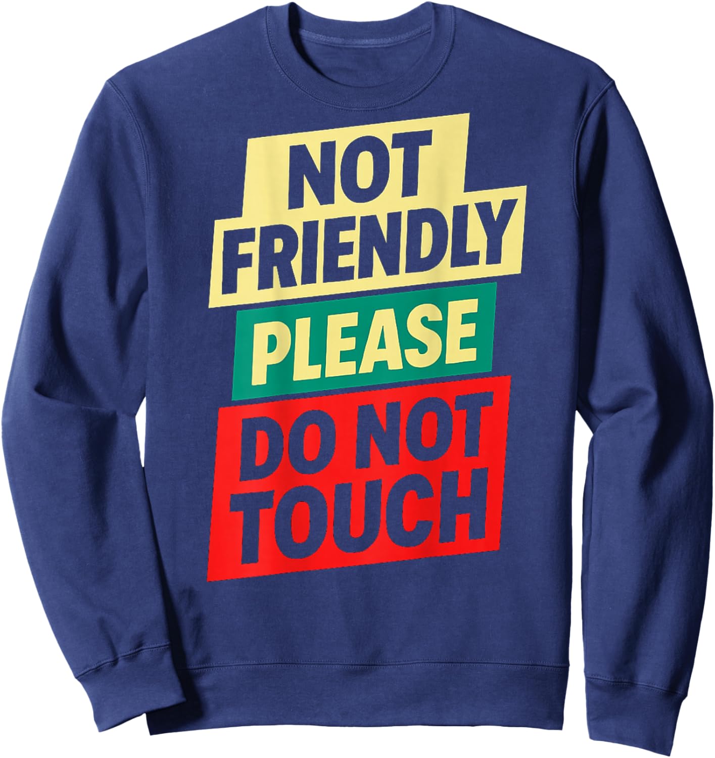 Not Friendly Please Do Not Touch (On Back) Sweatshirt - Sweatshirt | Navy