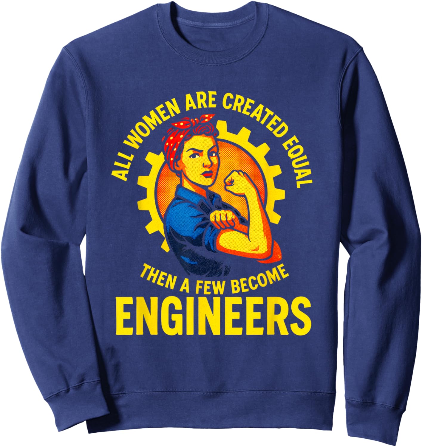 All Women are Created Equal - Female Engineers Sweatshirt - Sweatshirt | Navy