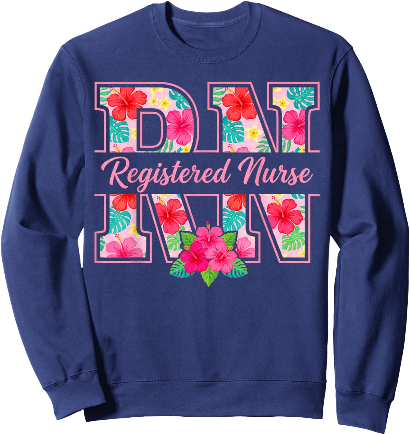 RN Tropical Flowers Registered Nurse Aloha Summer Vacation Sweatshirt - Sweatshirt | Navy