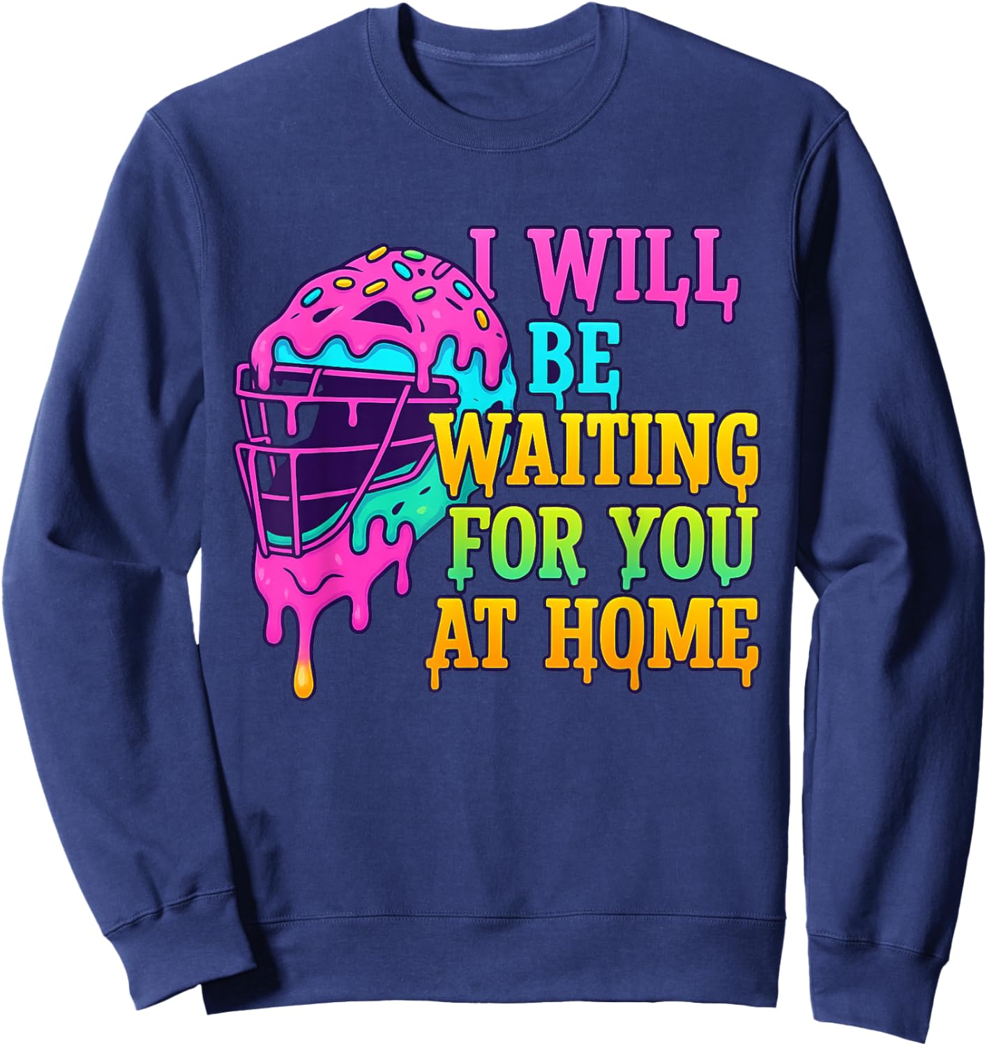 I'll Be Waiting for You At Home Softball Catcher Drip Sweatshirt - Sweatshirt | Navy