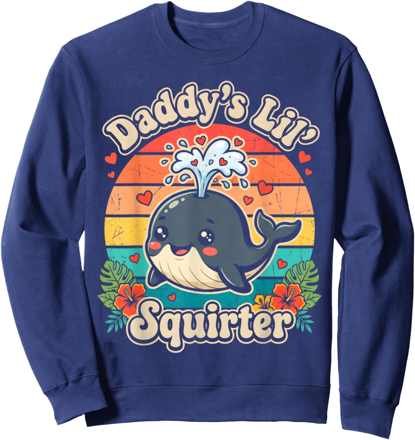 Daddy's Little Squirter Inappropriate Funny Embarrassing Sweatshirt - Sweatshirt | Navy