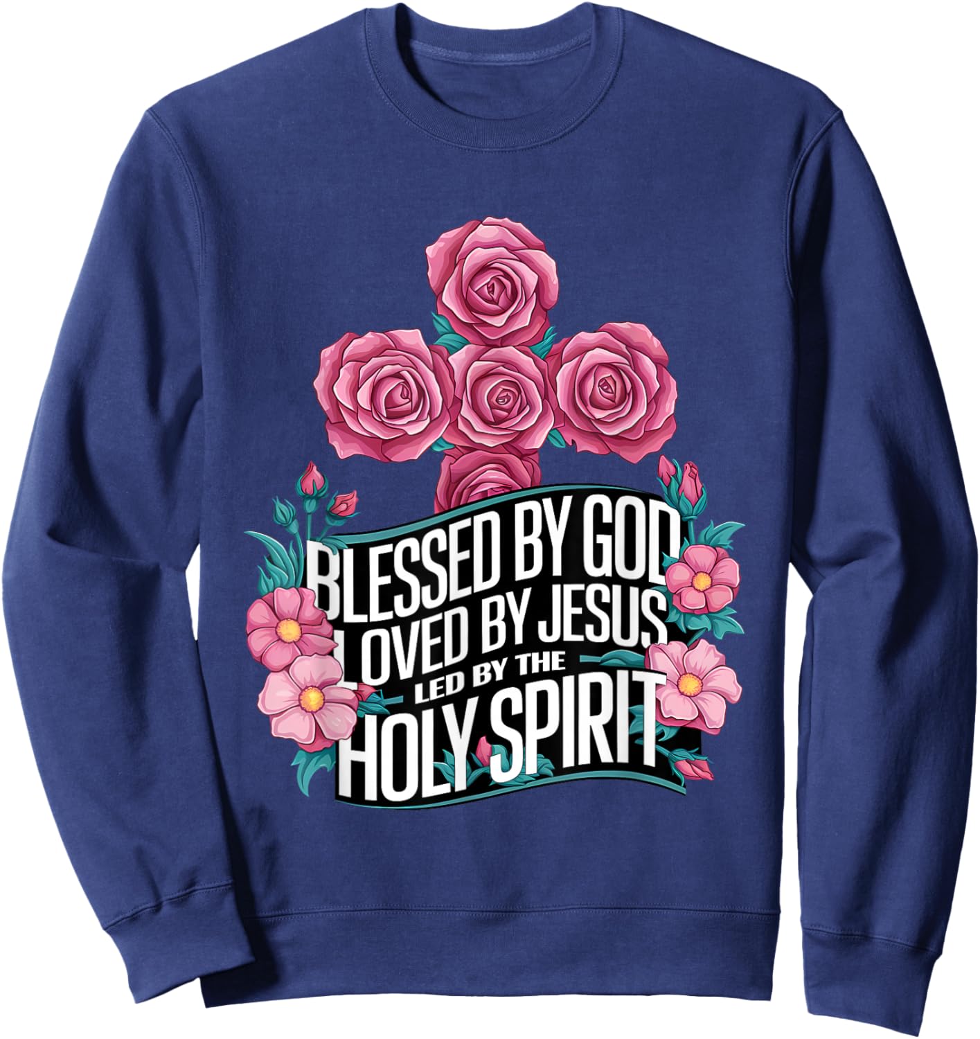 Blessed by God Loved by Jesus Led by The Holy Spirit shirt Sweatshirt - Sweatshirt | Navy
