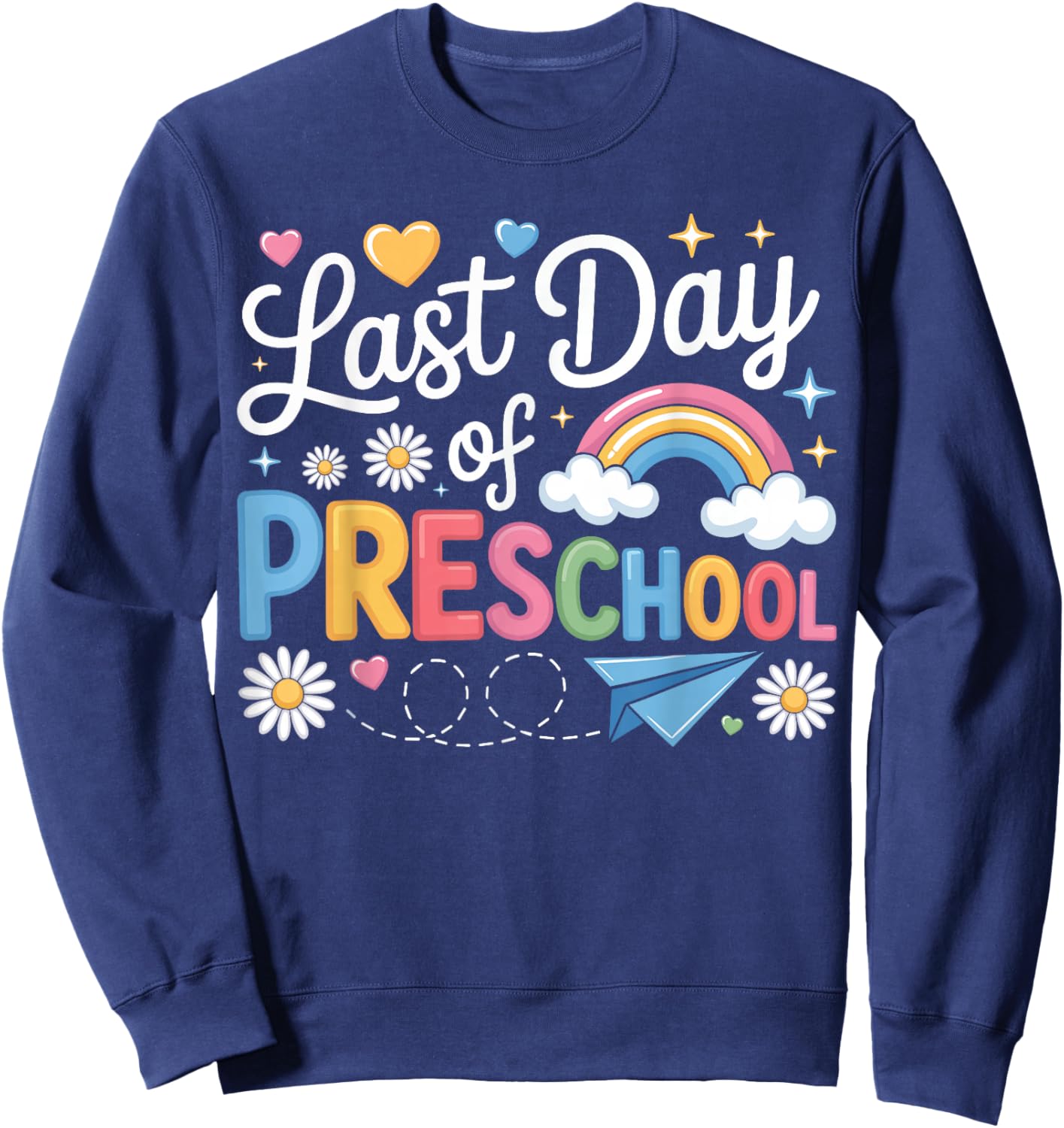 Funny Last Day of Preschool Cool Preschool Teacher Student Sweatshirt - Sweatshirt | Navy