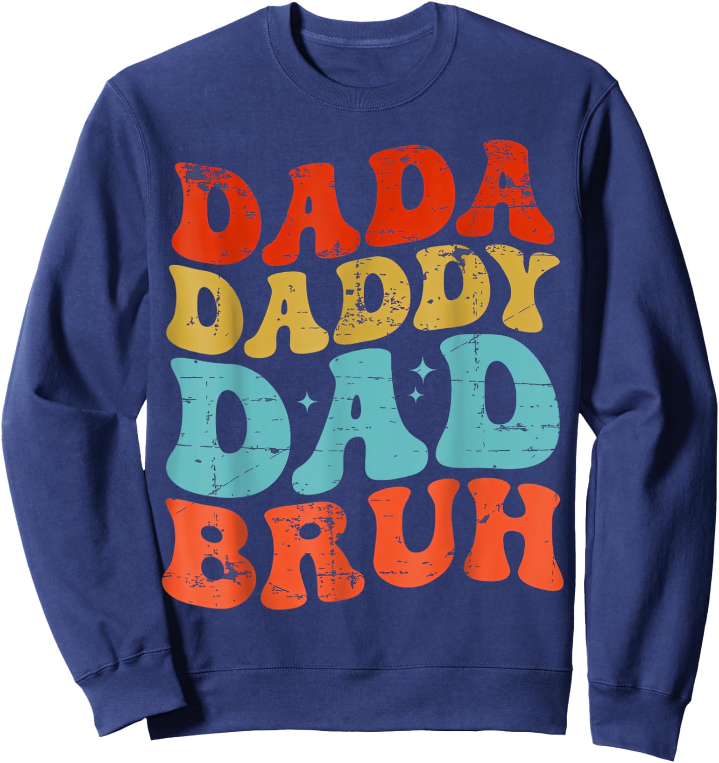 Dada Daddy Dad Bruh Fathers Day Sweatshirt - Sweatshirt | Navy