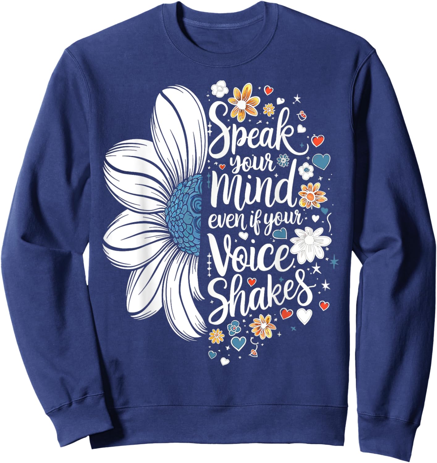 Cute Sunflower Speak Your Mind Even If Your Voice Shakes Sweatshirt - Sweatshirt | Navy
