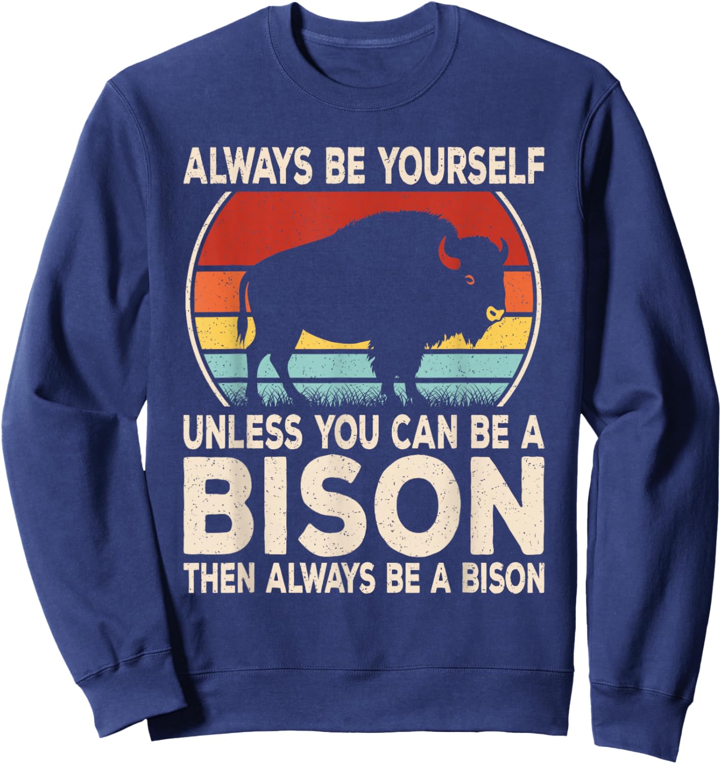 Always Be Yourself Funny Bison Retro Buffalo Men Women Kids Sweatshirt - Sweatshirt | Navy