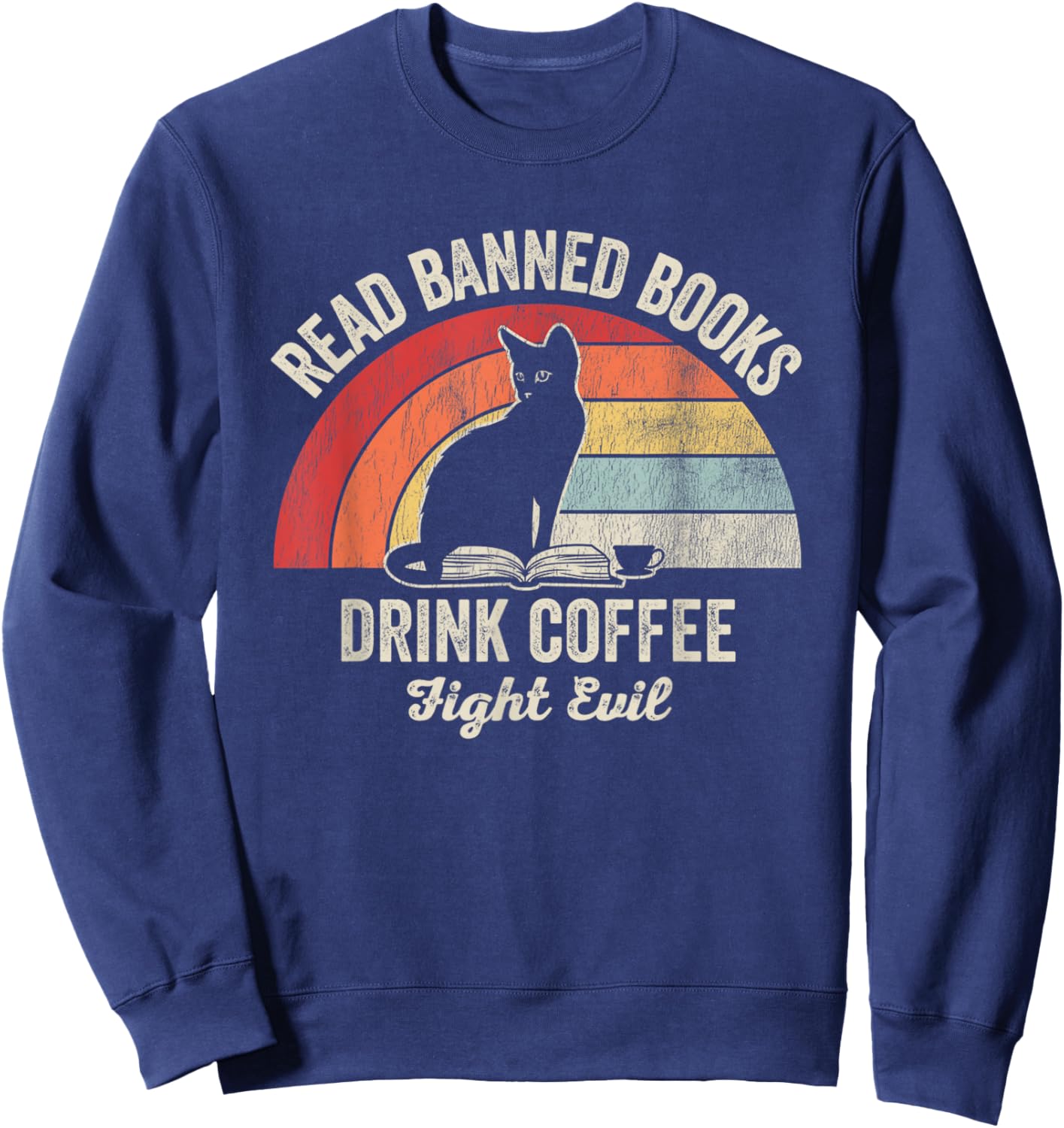 Read Banned Books Drink Coffee Fight Evil Sweatshirt - Sweatshirt | Navy