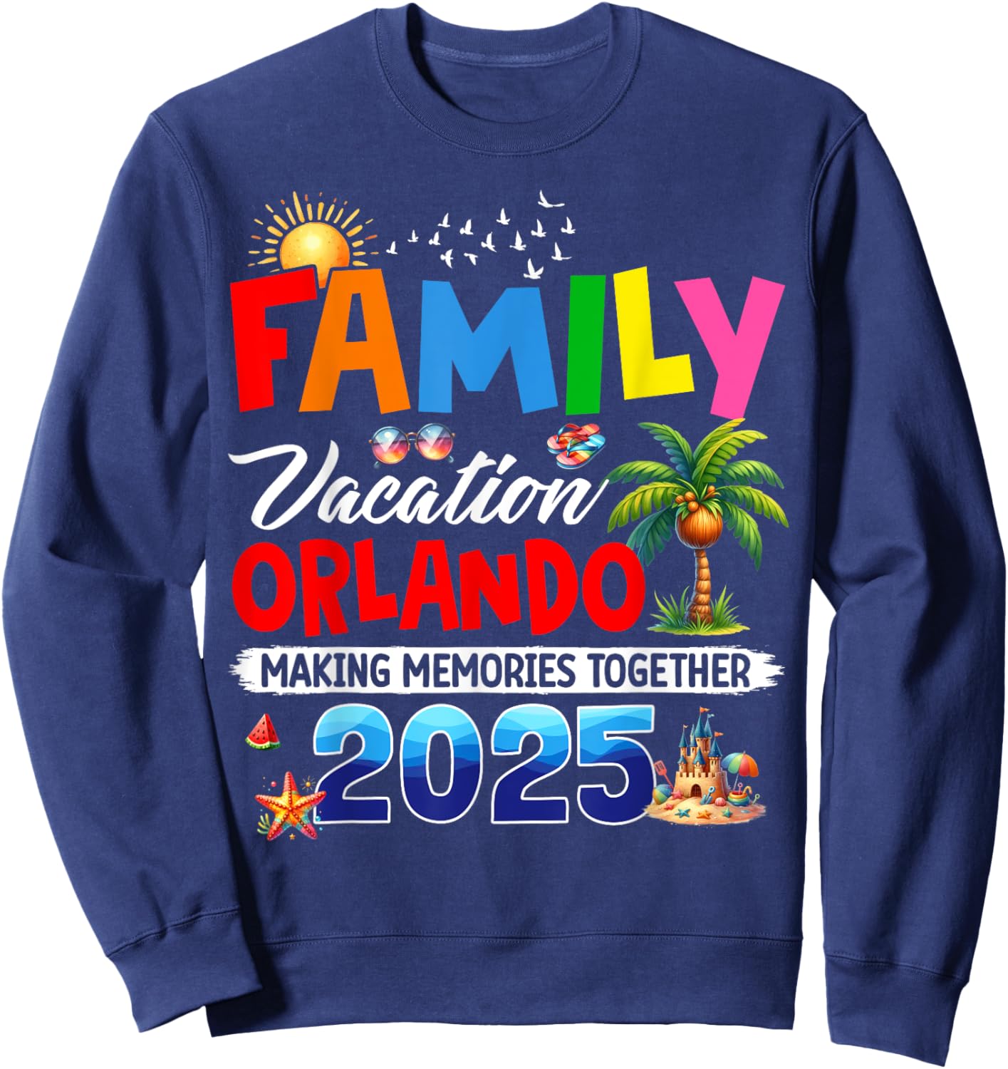 Funny Family Vacation Orlando 2025 Making Memories Together Sweatshirt - Sweatshirt | Navy
