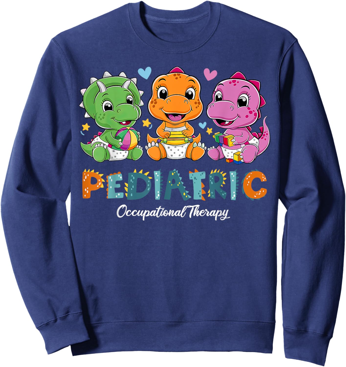Pediatric Occupational Therapy Dinosaur OT Therapist PEDS Sweatshirt - Sweatshirt | Navy
